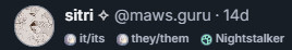 a screenshot of a post of mine showing the labels it/its, they/them, and Nightstalker applied to my account