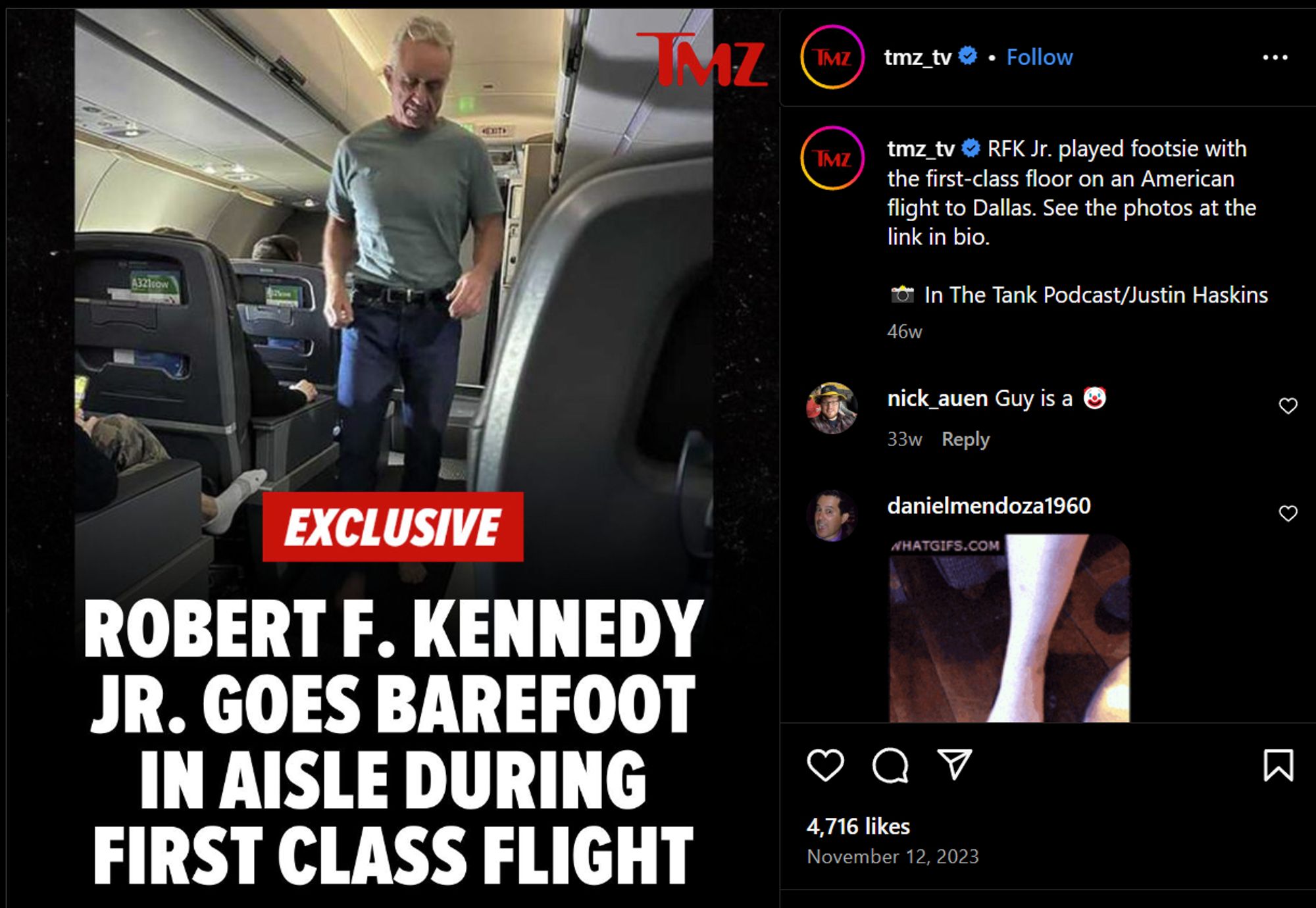 TMZ instagram post that says RFK Jr. Goes barefoot in aisle during first class flight. TMZ also commented that he played footsie with the first class floor on an American flight to Dallas. Someone else calls him a clown.