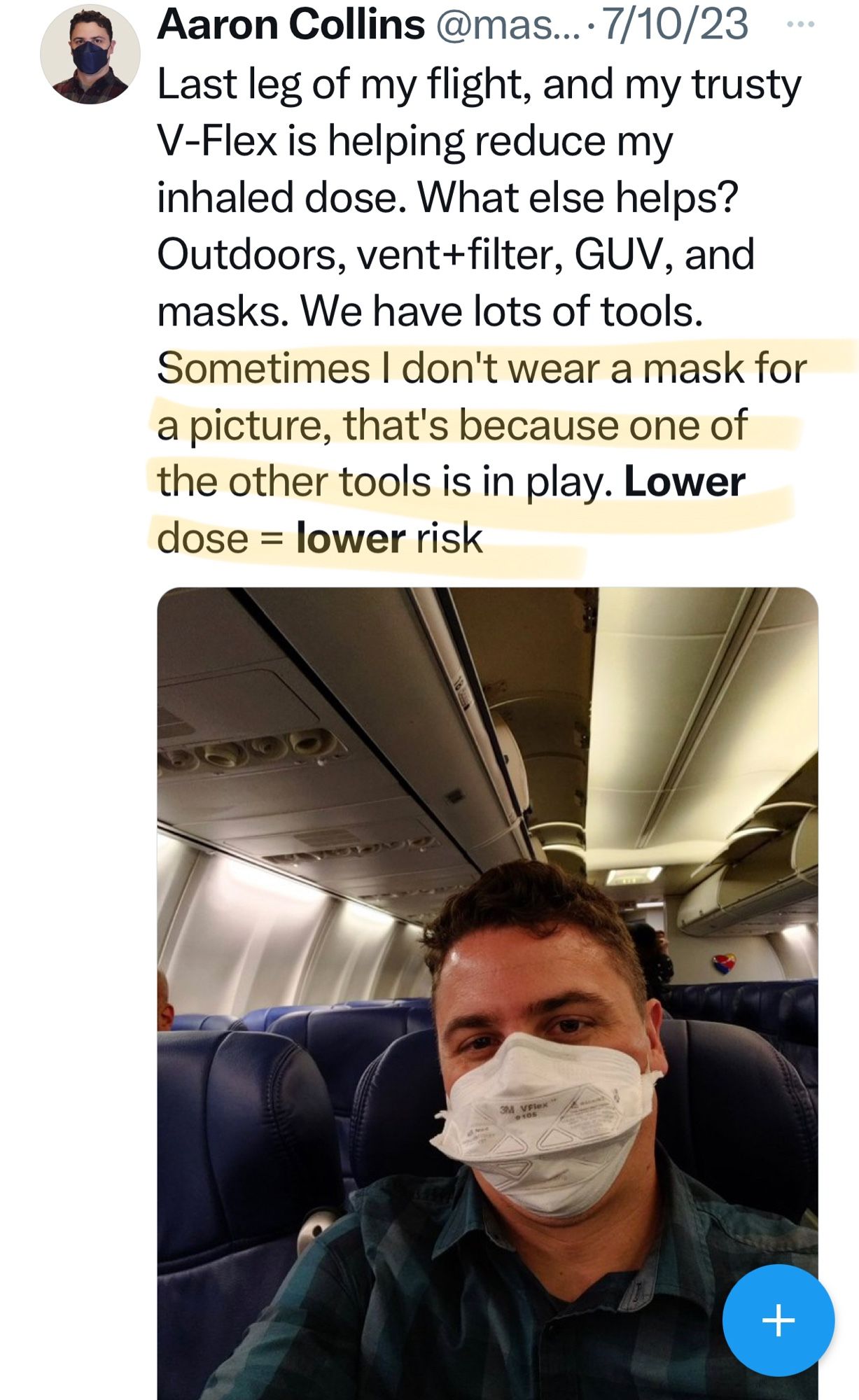 Screenshot of mask nerd wearing a  Vflex mask. Text reads Last leg of my flight, and my trusty V-Flex is helping reduce my inhaled dose. What else helps?
Outdoors, vent + filter, GUV, and masks. We have lots of tools.
Sometimes I don't wear a mask for a picture, that's because one of the other tools is in play. Lower dose = lower risk