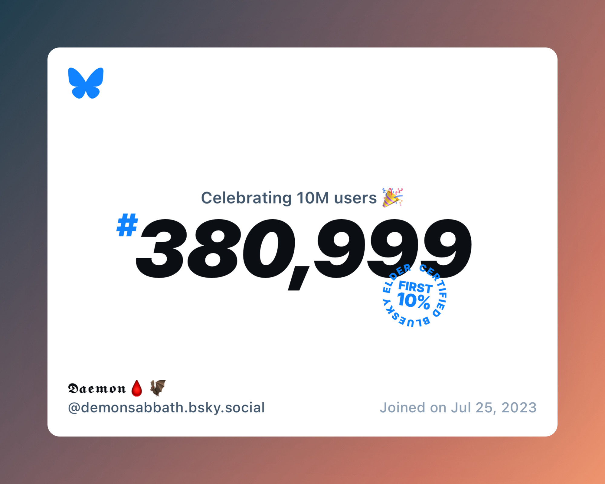 A virtual certificate with text "Celebrating 10M users on Bluesky, #380,999, 𝕯𝖆𝖊𝖒𝖔𝖓🩸🦇 ‪@demonsabbath.bsky.social‬, joined on Jul 25, 2023"