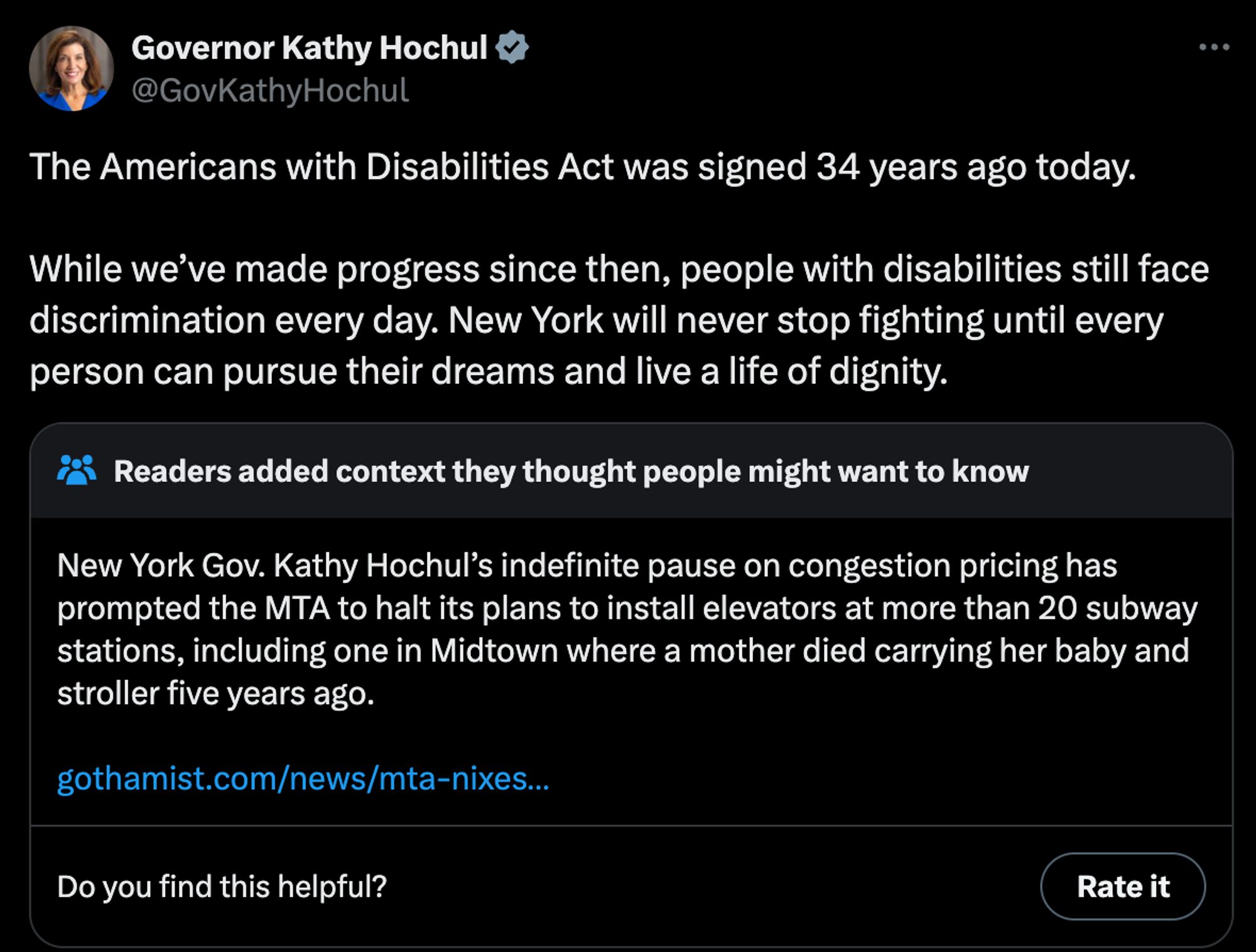 Tweet from @GovKathyHochul reading "The Americans with Disabilities Act was signed 34 years ago today. While we’ve made progress since then, people with disabilities still face discrimination every day. New York will never stop fighting until every person can pursue their dreams and live a life of dignity." Note says: "New York Gov. Kathy Hochul’s indefinite pause on congestion pricing has prompted the MTA to halt its plans to install elevators at more than 20 subway stations, including one in Midtown where a mother died carrying her baby and stroller five years ago."