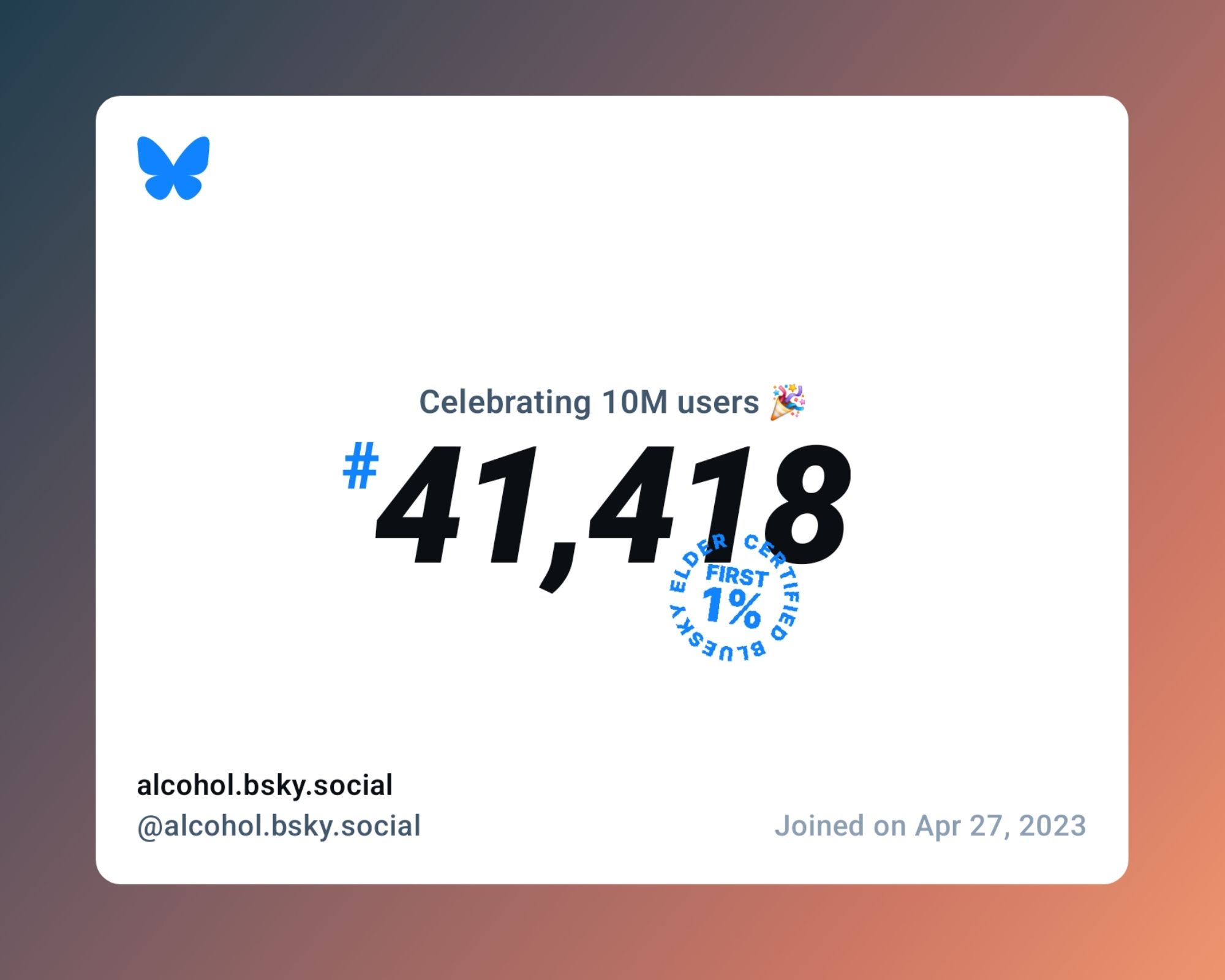 A virtual certificate with text "Celebrating 10M users on Bluesky, #41,418, alcohol.bsky.social ‪@alcohol.bsky.social‬, joined on Apr 27, 2023"