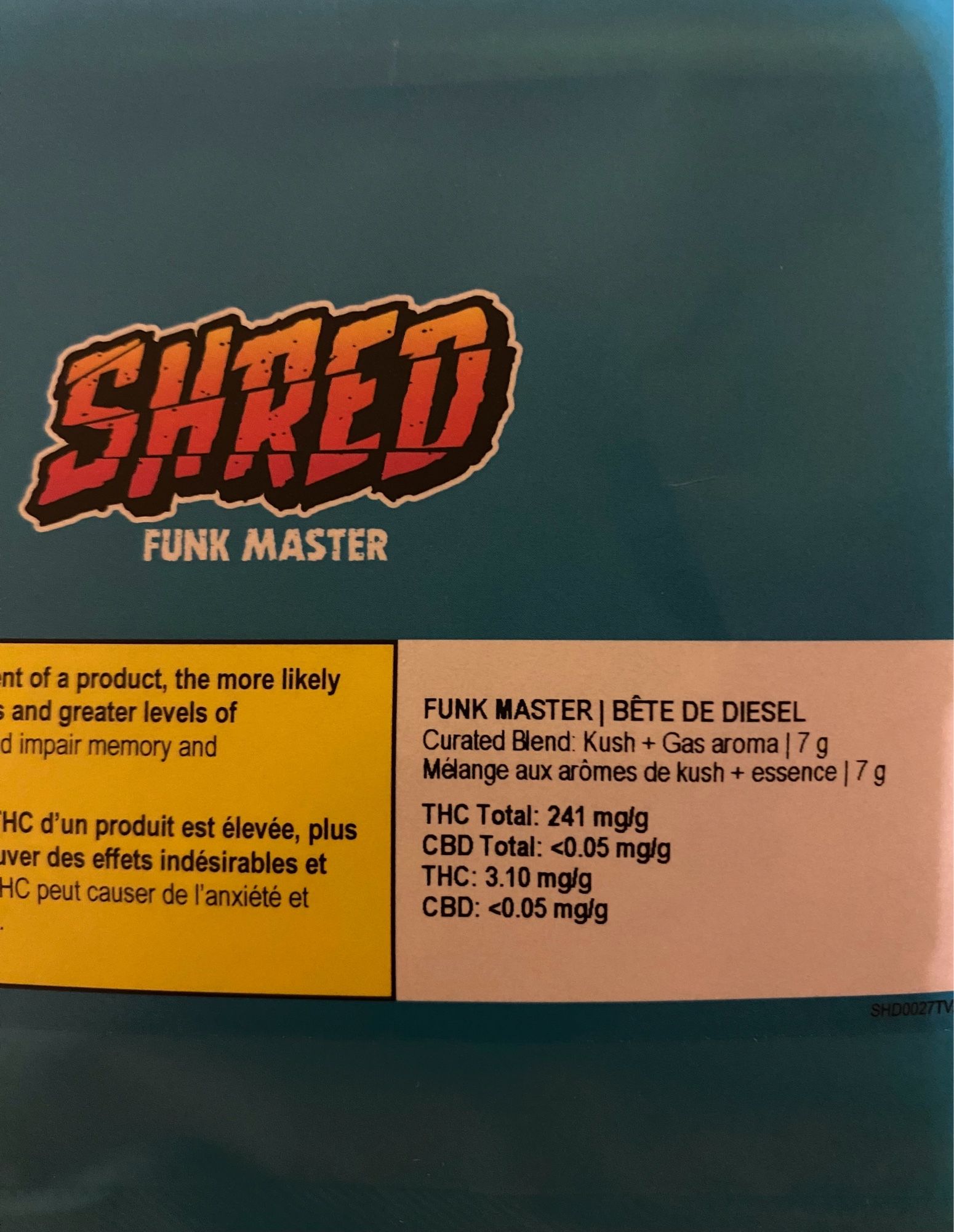 Close up of dark teal cannabis pkg label. SHRED brand logo, blend they have labelled Funk Master. Further details provided include:  Curated Blend Kush X Gas aroma | 7 grams THC Total:  241mg/g CBD TOTAL:  <0.05mg/g  No Terpene info at all. Also says THC: 3.10mg/g  So which is it? Anyway, it makes my eyes heavy and my legs tingly but the smoke is harsh and won’t stay lit. 👎🏼🌱