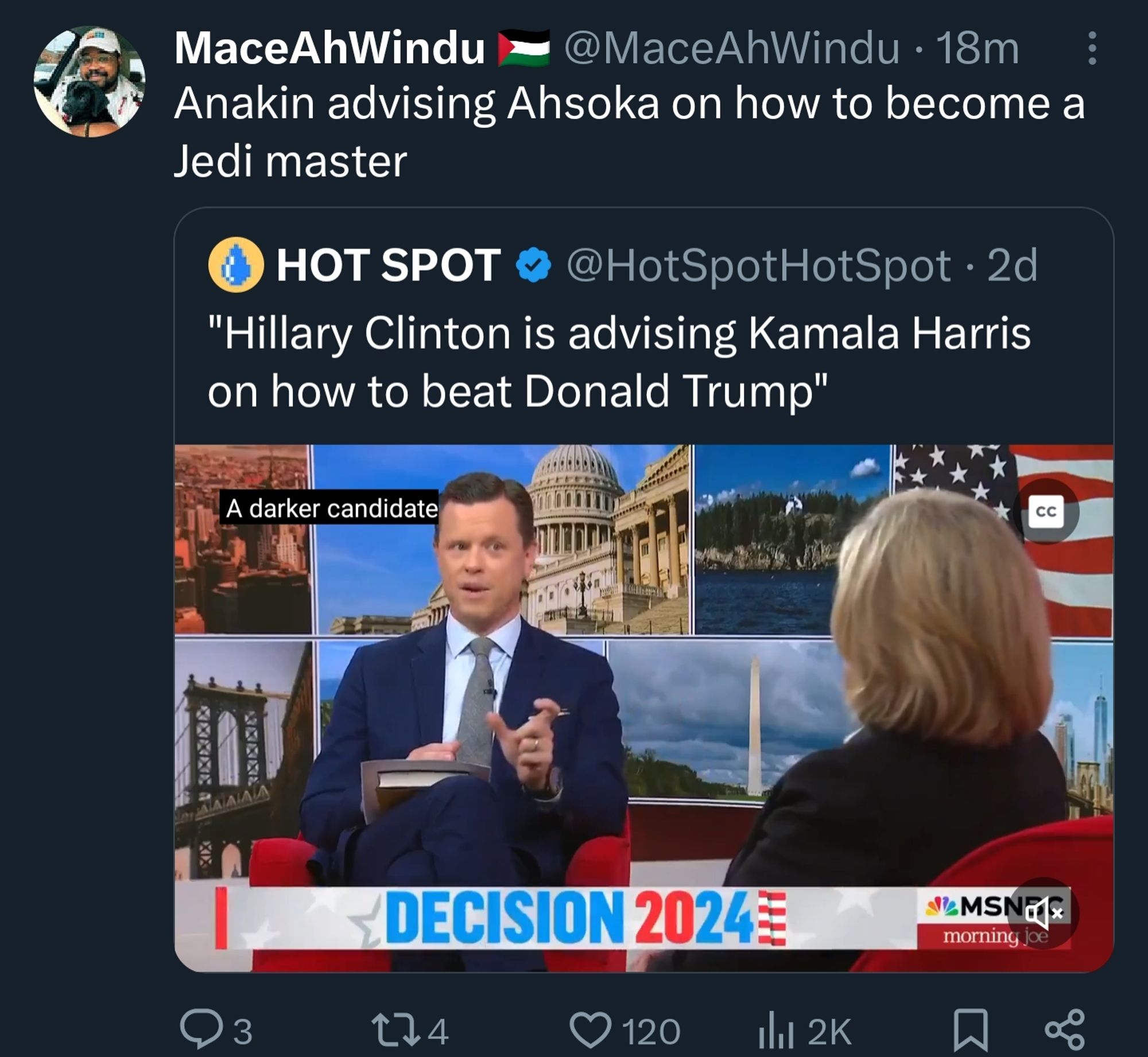 Twitter screenshot.
MaceAhWindu @MaceAhWindu
"Anakin advising Ahsoka on how to become a Jedi master"
Quote retweeting:
HOT SPOT @HotSpotHotSpot
""Hillary Clinton is advising Kamala Harris on how to beat Donald Trump""