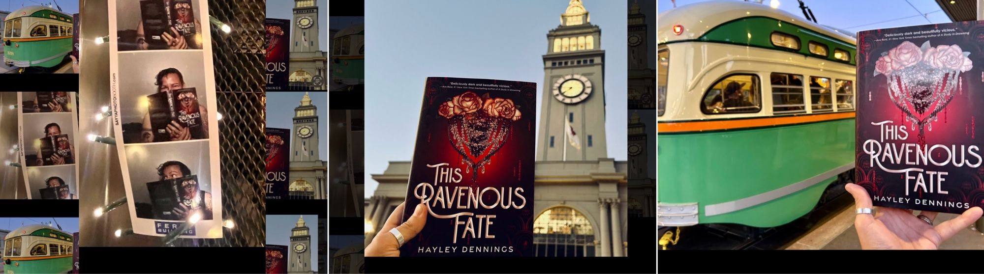 A hardcover copy of This Ravenous Fate by Hayley Dennings held in front of the San Francisco Ferry Building, a train car and a strip of photo booth pictures.