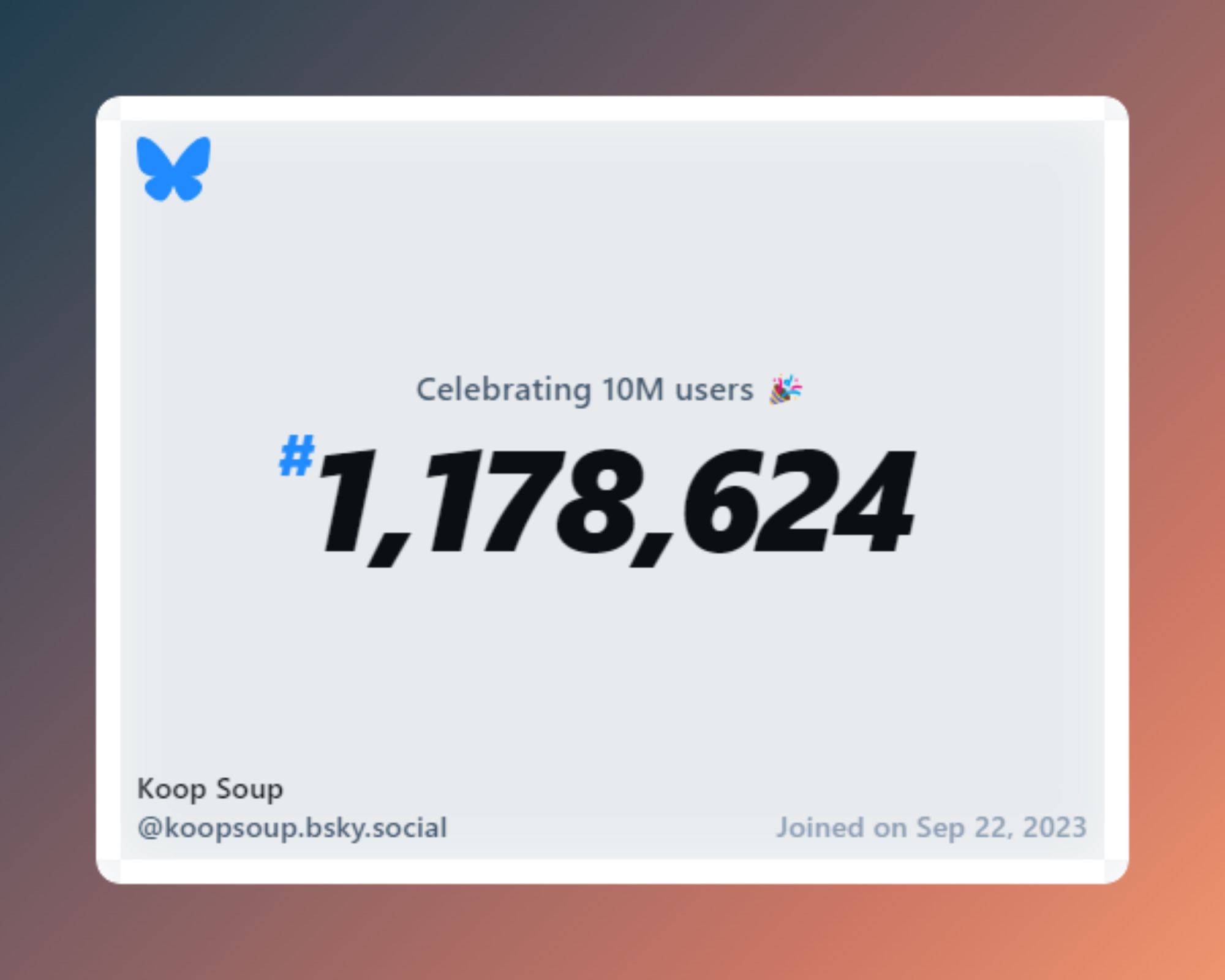 A virtual certificate with text "Celebrating 10M users on Bluesky, #1,178,624, Koop Soup ‪@koopsoup.bsky.social‬, joined on Sep 22, 2023"