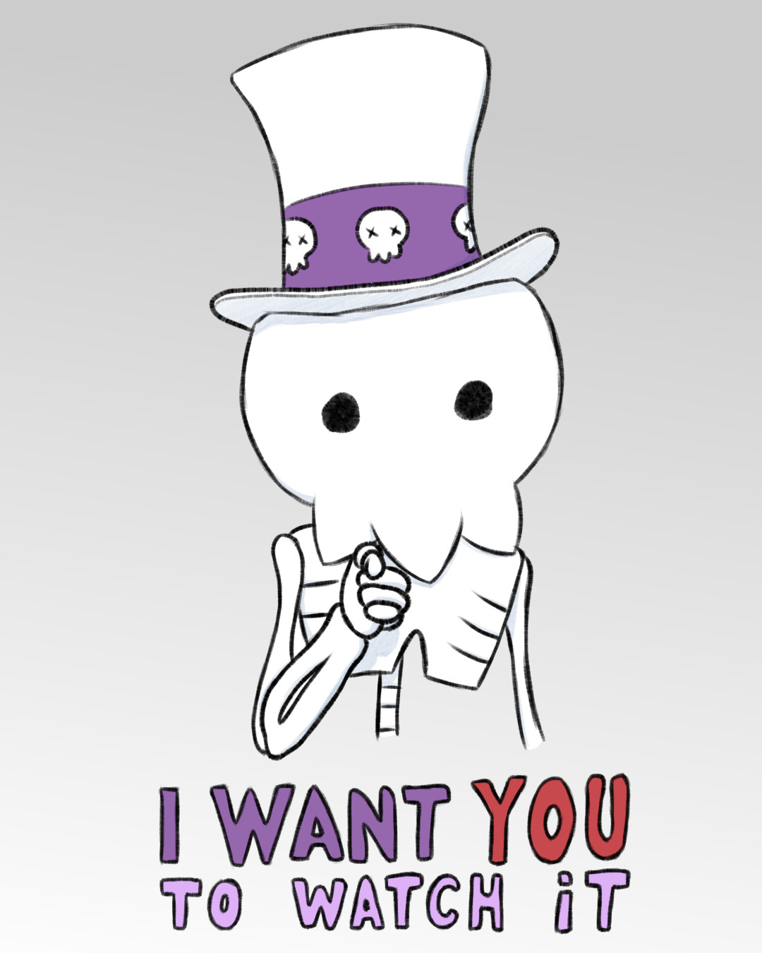 Cartoony skeleton pointing towards the screen, wearing a tall top hat. Text underneath read "I want you to watch it"