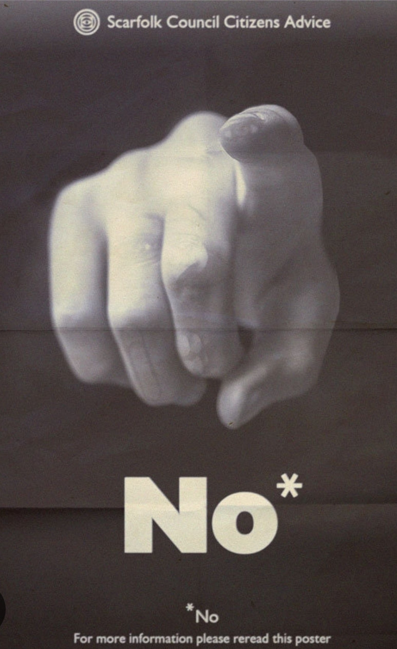 A poster from Scarfolk Council Citizens Advice (created by Richard Littler) with an index finger pointing at the viewer and the text "No" underneath. Further text reads, "for more information please reread this poster" 