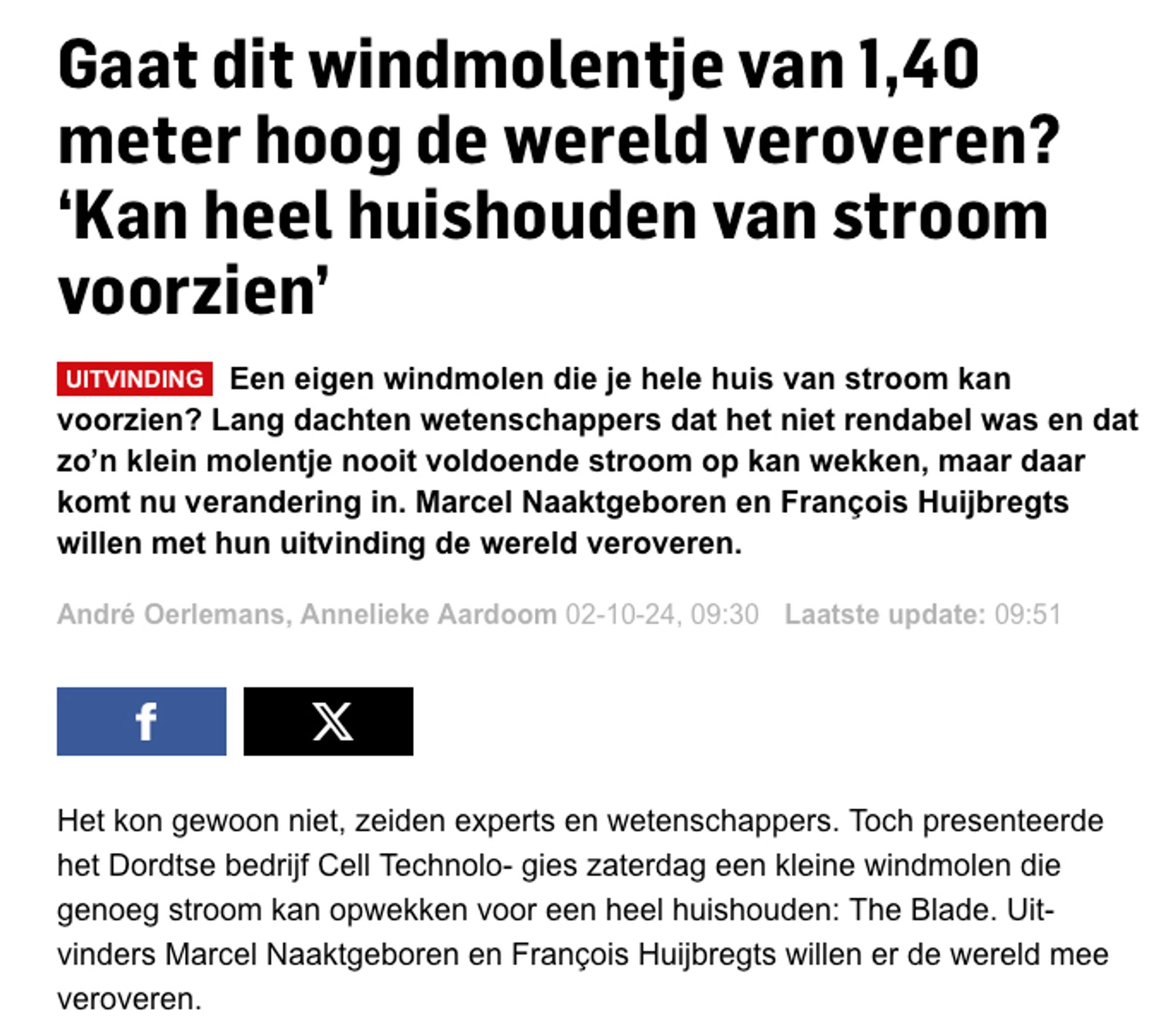 Gaat dit windmolentje van 1,40 meter hoog de wereld veroveren? ‘Kan heel huishouden van stroom voorzien’
UITVINDINGEen eigen windmolen die je hele huis van stroom kan voorzien? Lang dachten wetenschappers dat het niet rendabel was en dat zo’n klein molentje nooit voldoende stroom op kan wekken, maar daar komt nu verandering in. Marcel Naaktgeboren en François Huijbregts willen met hun uitvinding de wereld veroveren.

André Oerlemans, Annelieke Aardoom 02-10-24, 09:30 Laatste update: 09:51
Het kon gewoon niet, zeiden experts en wetenschappers. Toch presenteerde het Dordtse bedrijf Cell Technolo- gies zaterdag een kleine windmolen die genoeg stroom kan opwekken voor een heel huishouden: The Blade. Uit- vinders Marcel Naaktgeboren en François Huijbregts willen er de wereld mee veroveren.