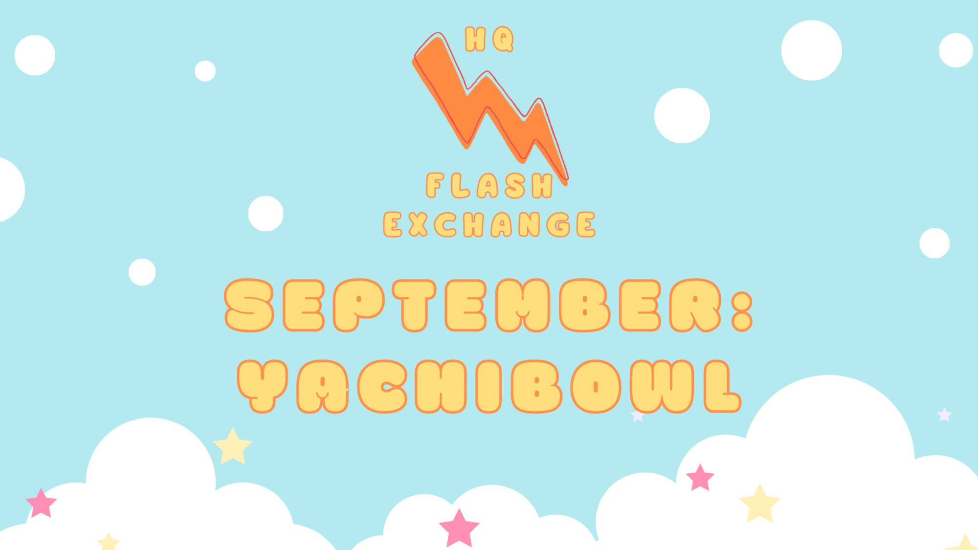 Blue background with clouds and star images. Text reads: HQ Flash Exchange. September: Yachibowl