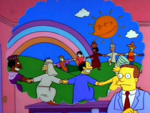 From The Simpsons, a guy in a suit imagining happy people dancing in a circle, hand in hand, on green hills and blue sky. There's a rainbow behind them, and the sun is shining with a happy face above.