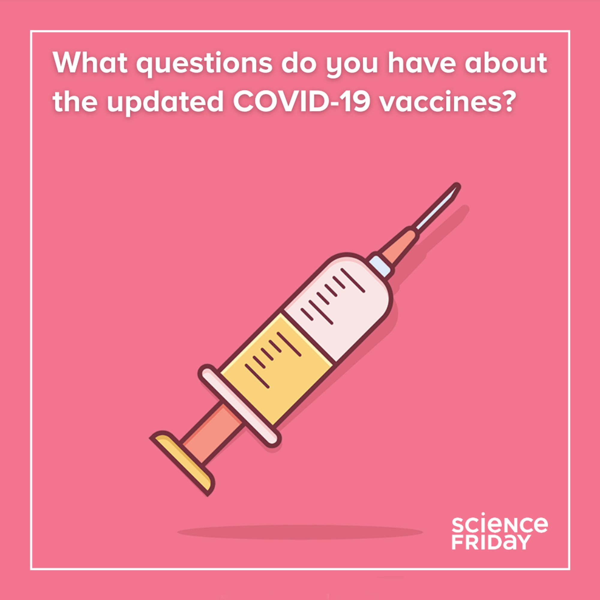 Image of a vaccine with the question: T What questions do you have about the updated COVID-19 vaccines?