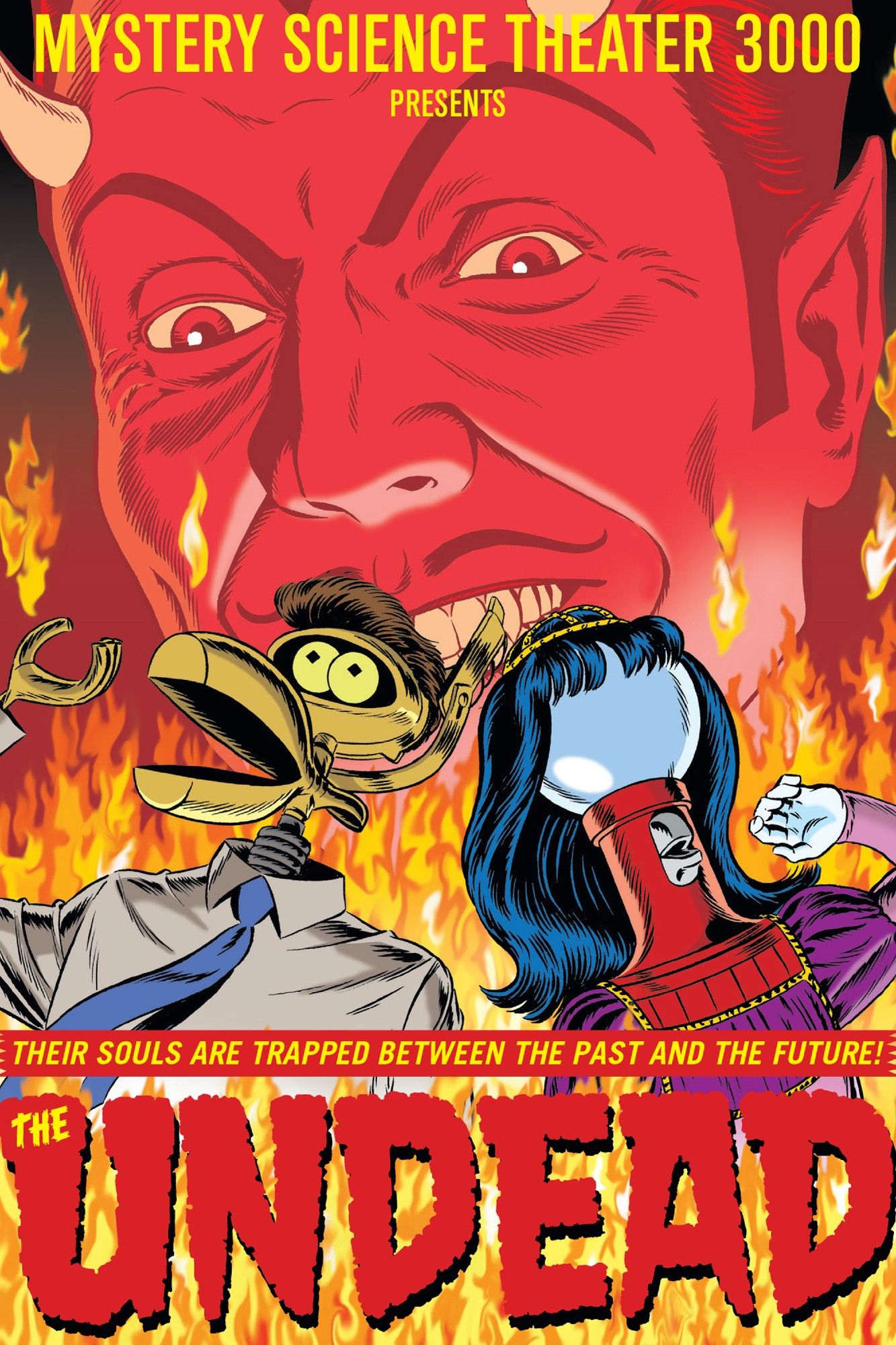 DVD cover showing Crow(dressed as a scientist) and Tom (dressed as a damsel in distress) burining in the flames of hell.  The face of a mustached, horned, demonic figure laughs in the background.

Text:

MYSTERY SCIENCE THEATER 3000
PRESENTS

<THEIR SOULS ARE TRAPPED BETWEEN THE PAST AND THE FUTURE!>

THE
UNDEAD