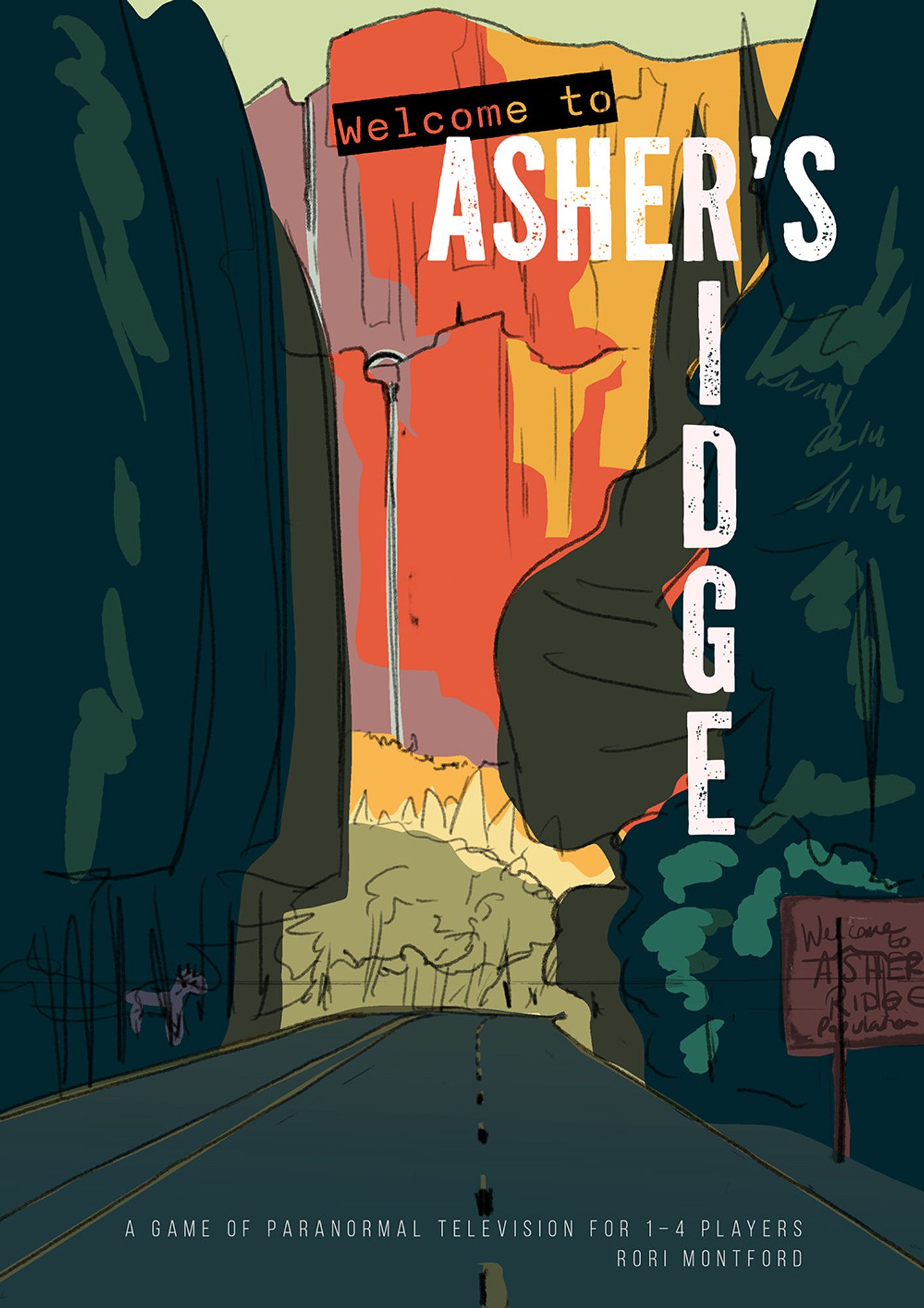 A colour sketch of the cover for Asher's Ridge. Text reads: (Welcome to) Asher's Ridge. A game of paranormal television for 1-4 players. Rori Montford.