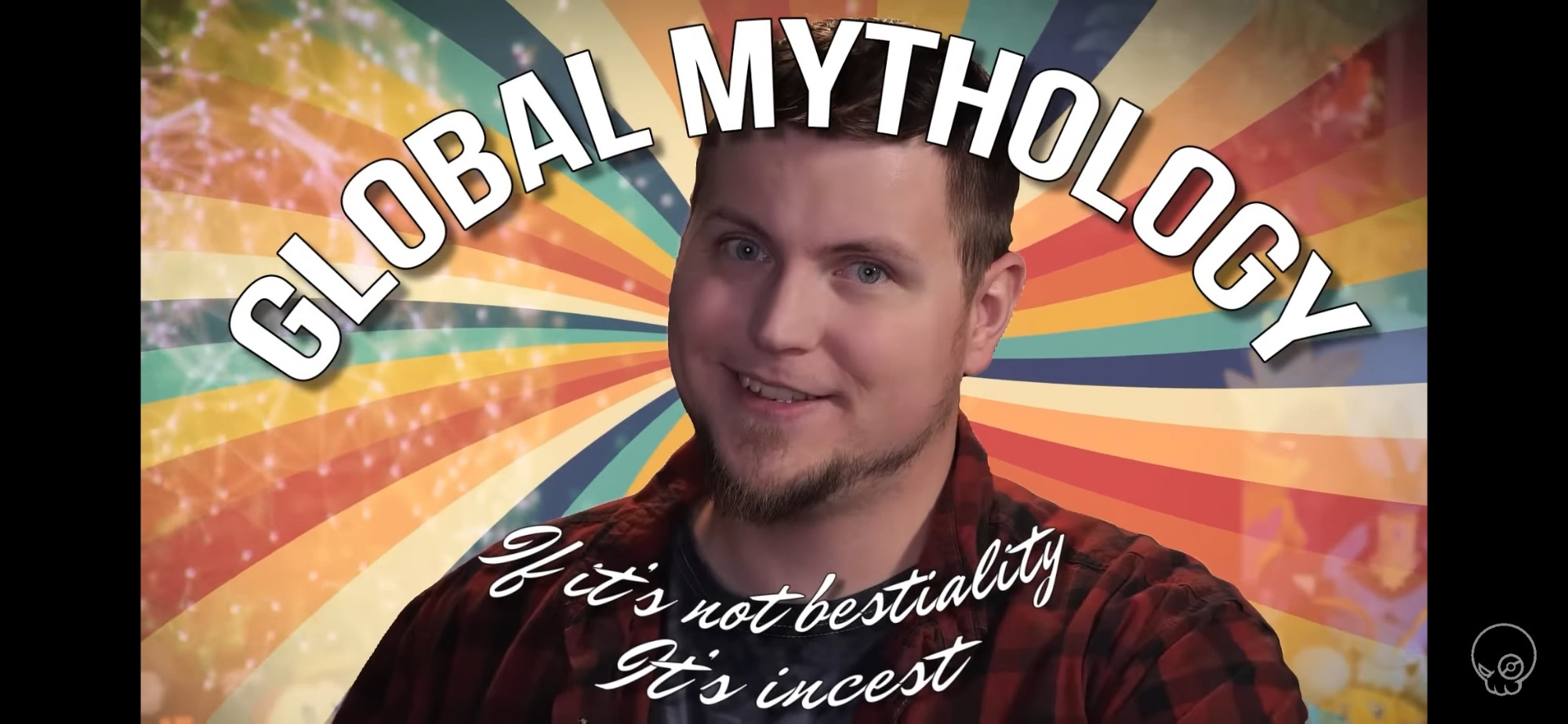 Still from a Lockstin & Gnoggin video about recent Pokémon leaks and the mythology stories that were a part of it.

Background is a rainbow swirl, text overlaid Lockstin's face writes:

"GLOBAL MYTHOLOGY

If it's not beastiality
It's incest"