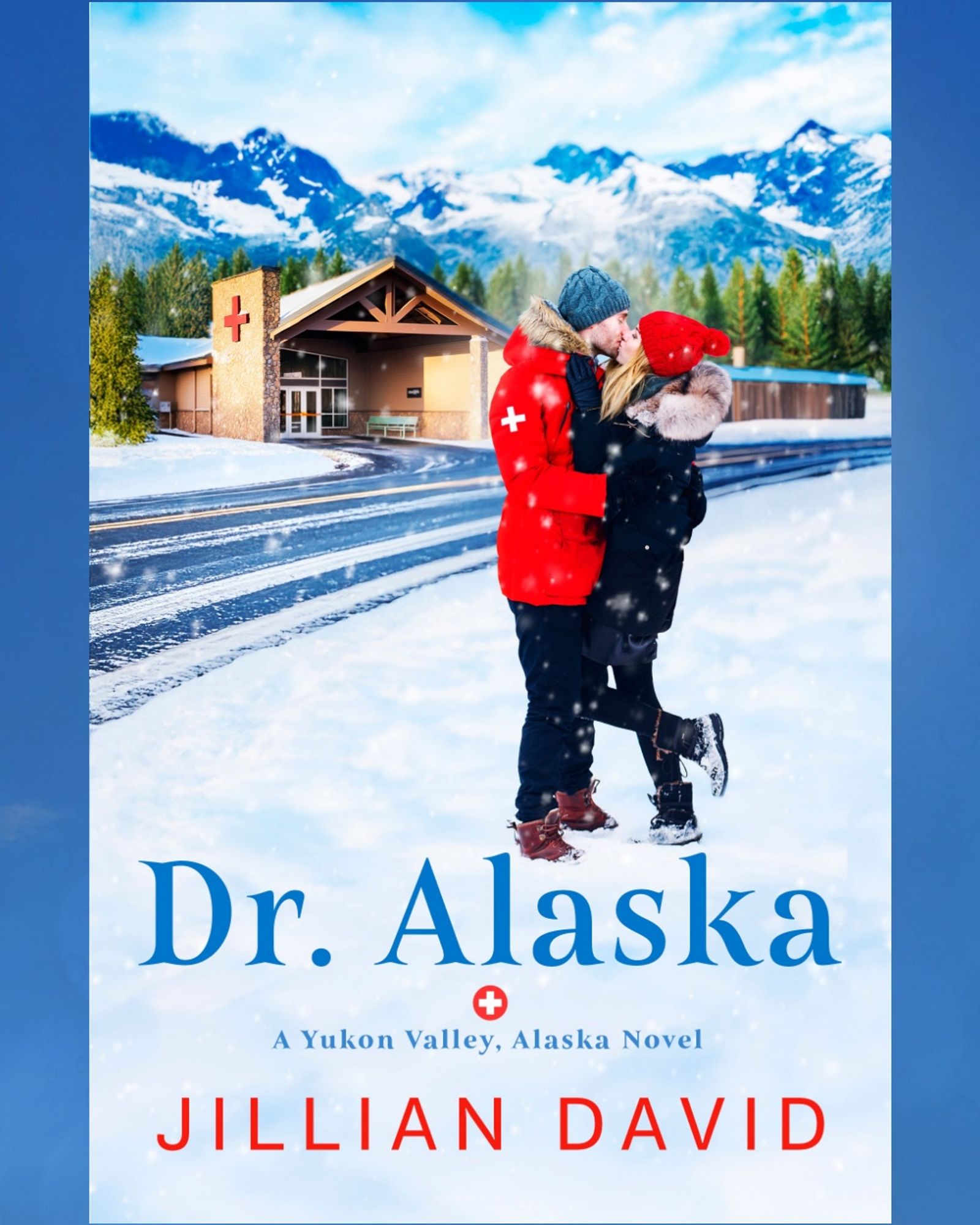 Book cover "Dr. Alaska" A Yukon Valley, Alaska Novel by Jillian David

Cover is wintry mountains, snow in the foreground, and a rural hospital in the background. There is a man in a red paramedic coat and gray yarn cap and a woman in a black coat and a red yarn cap. It's cold.