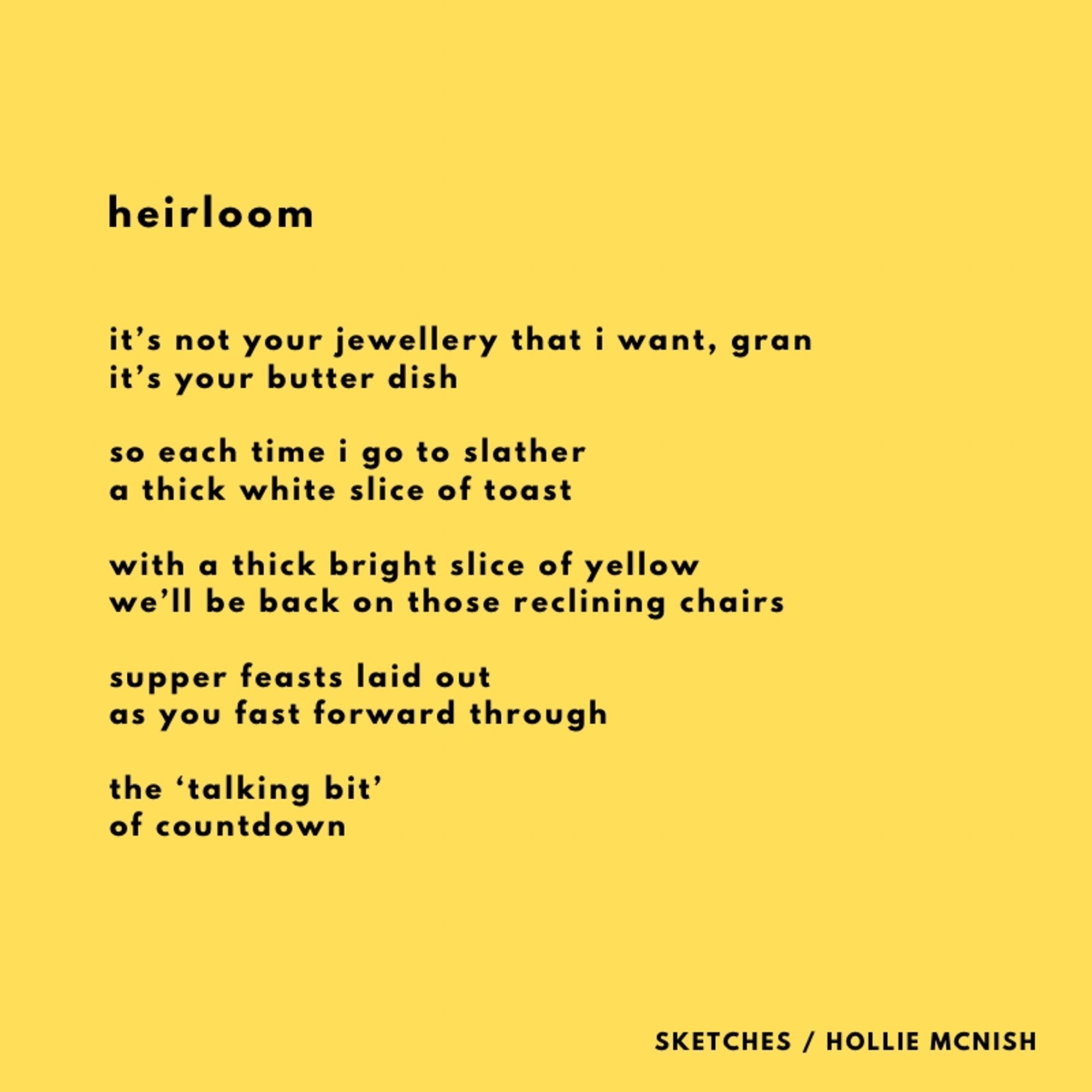 Heirloom by Hollie McNish. Black text on a yellow background. Again, this is easily googleable, but tell me if I should type it out!