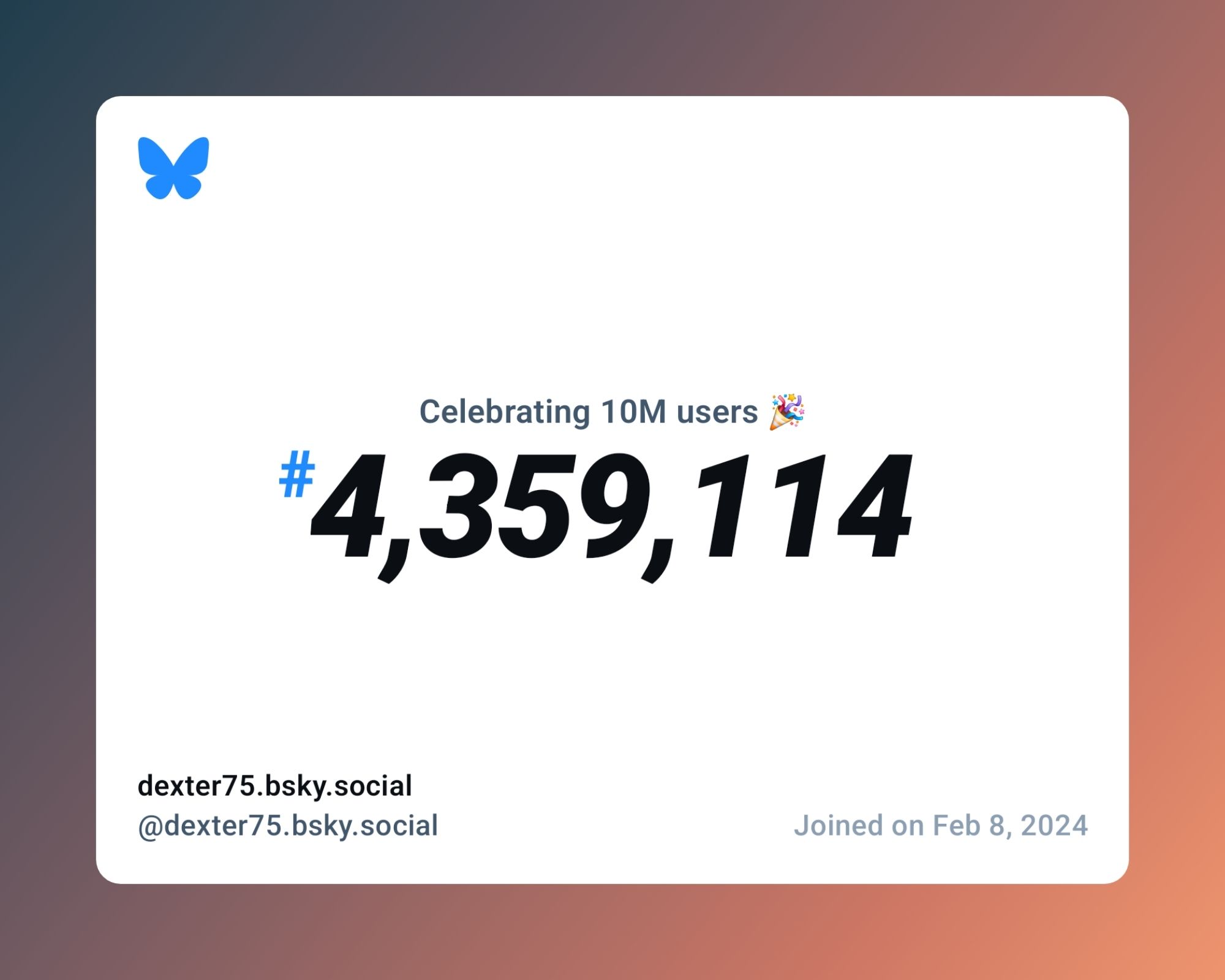 A virtual certificate with text "Celebrating 10M users on Bluesky, #4,359,114, dexter75.bsky.social ‪@dexter75.bsky.social‬, joined on Feb 8, 2024"