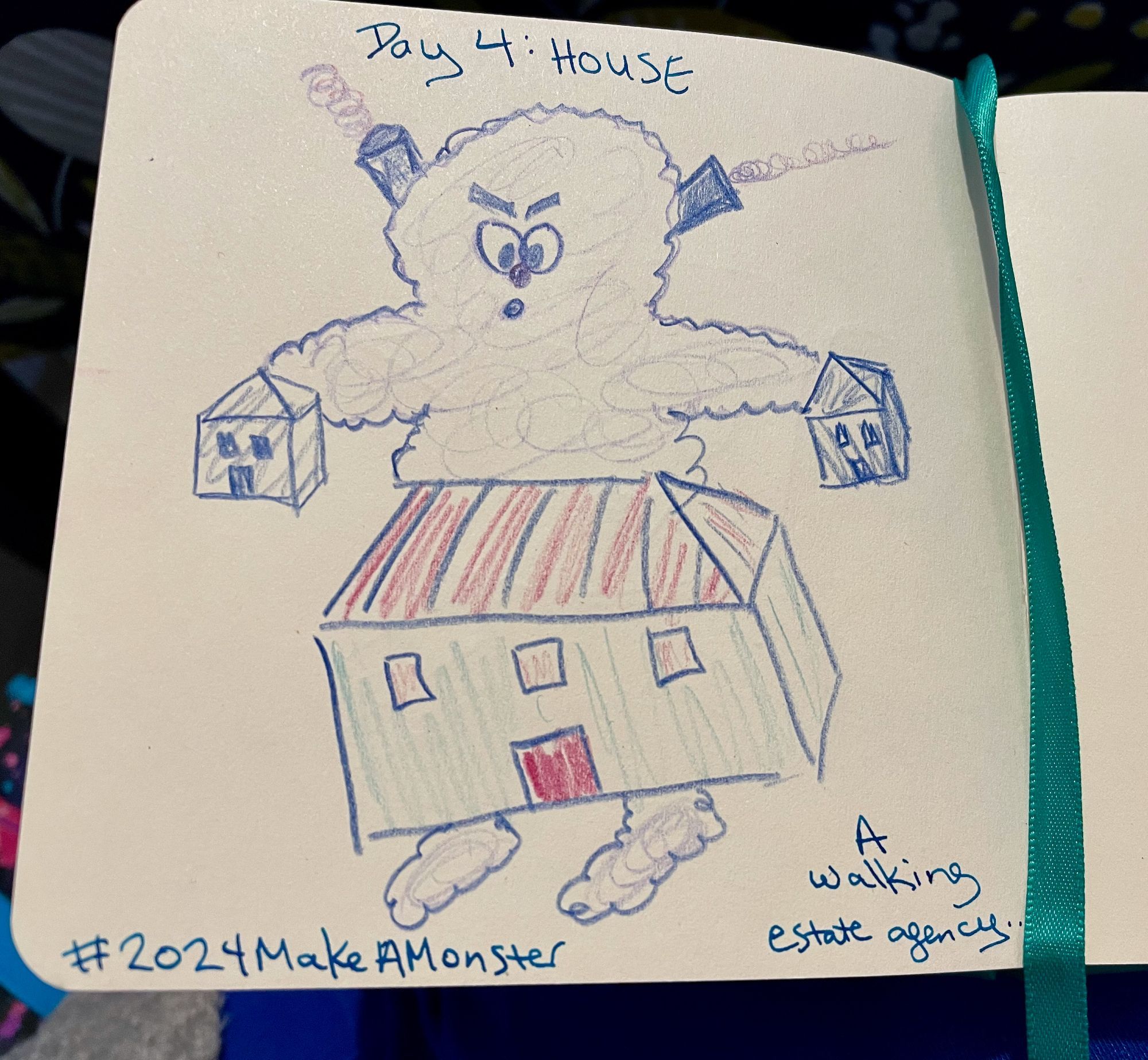 On a small, square sketchpad, Steph has drawn (with colored pencils) a furry blue monster with houses for hands and a larger house making up his bottom half. Smoke comes out of his chimney-ears, and the text written in ink reads: #2024MakeAMonster Day 4: House. A walking estate agency.