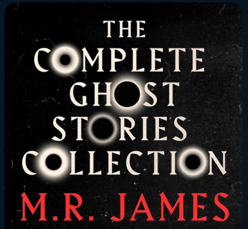 The Complete Ghost Stories Collection 
M.R. James