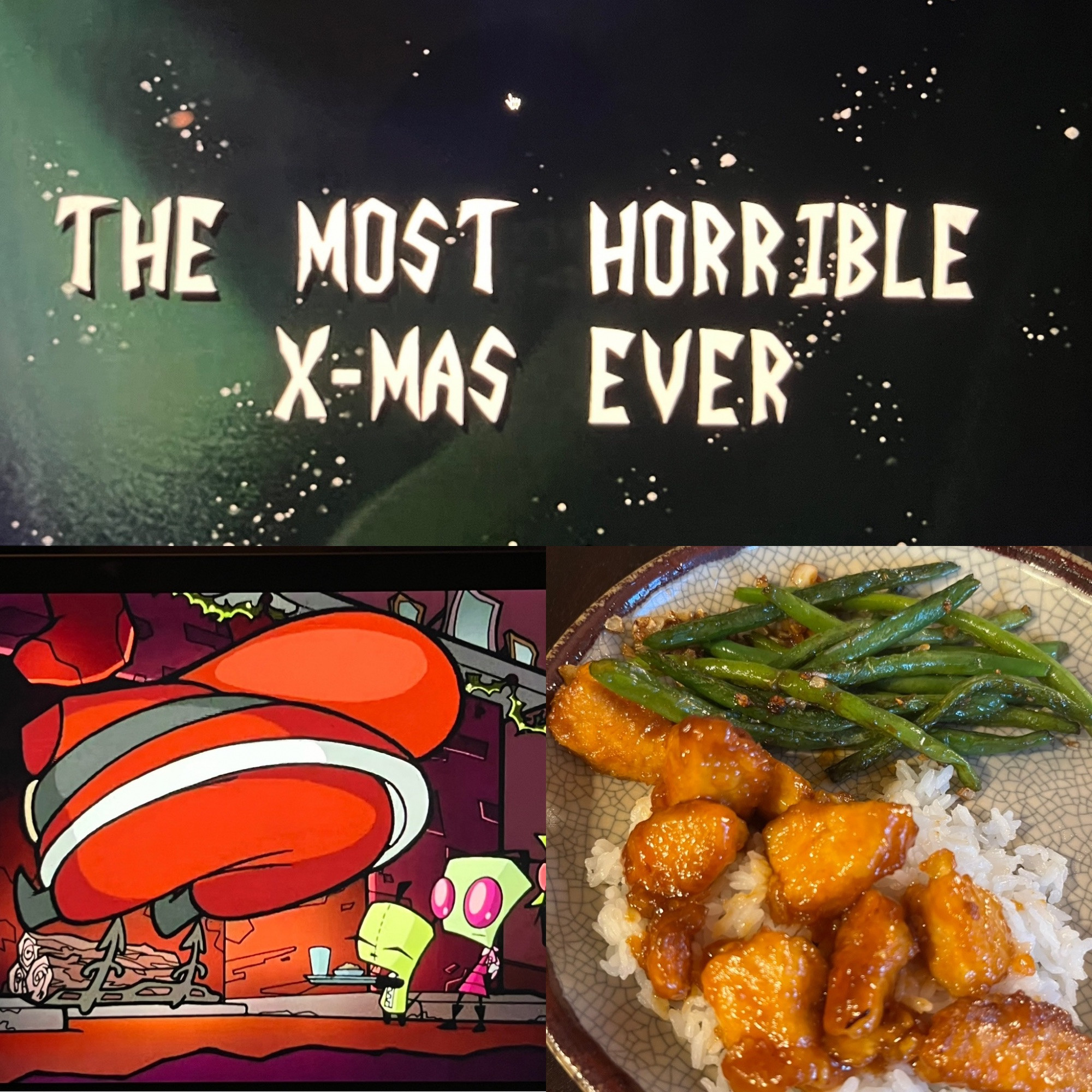 Upper panel: The Most Horrinle Xmas Ever 
Bottom Left: Santa coming down chimney. Invader Zim and GIR (holding plate of milk and cookies) waiting. 
Bottom Right: Sweet and sour chicken, rice, and crispy garlic green beans.