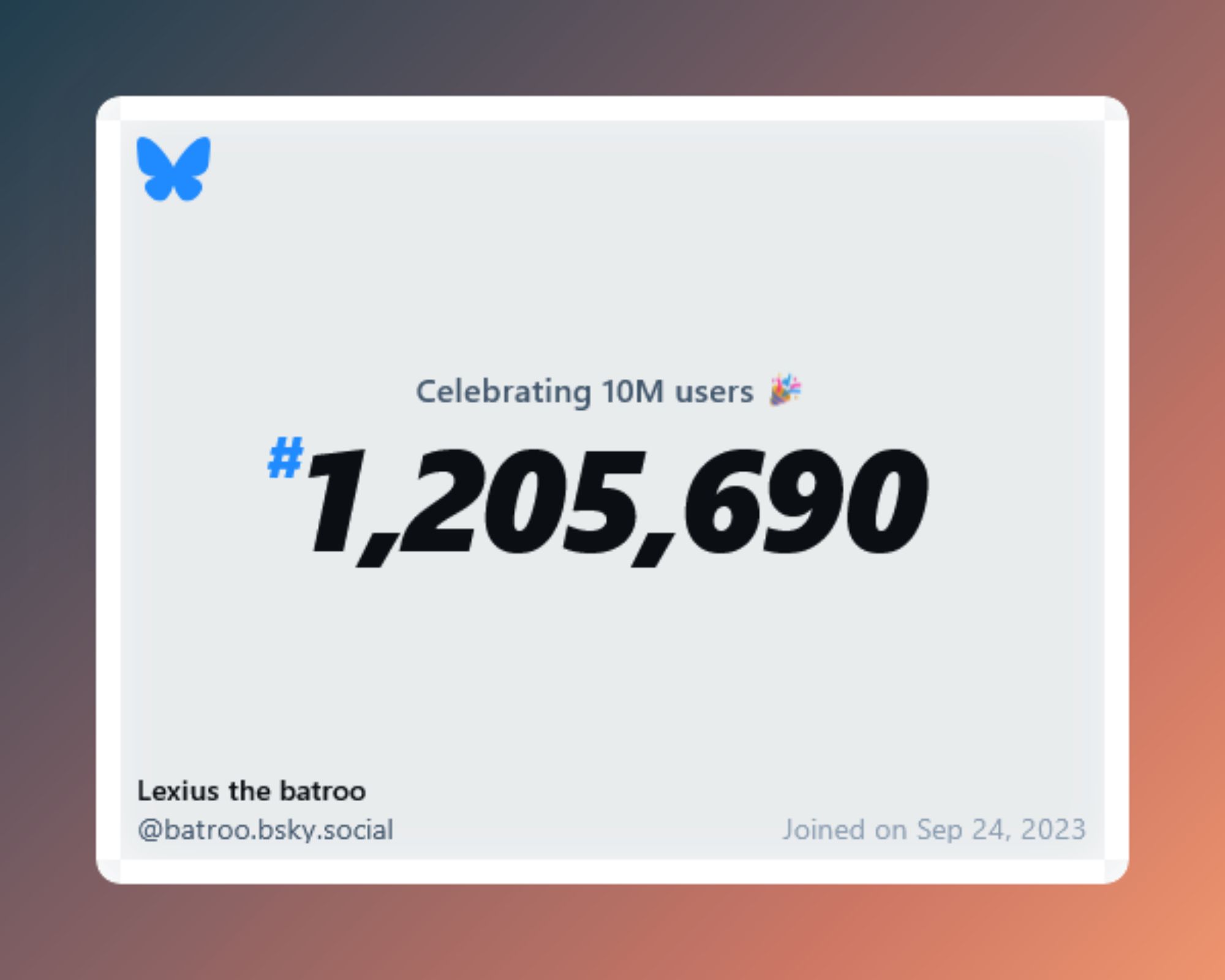 A virtual certificate with text "Celebrating 10M users on Bluesky, #1,205,690, Lexius the batroo ‪@batroo.bsky.social‬, joined on Sep 24, 2023"