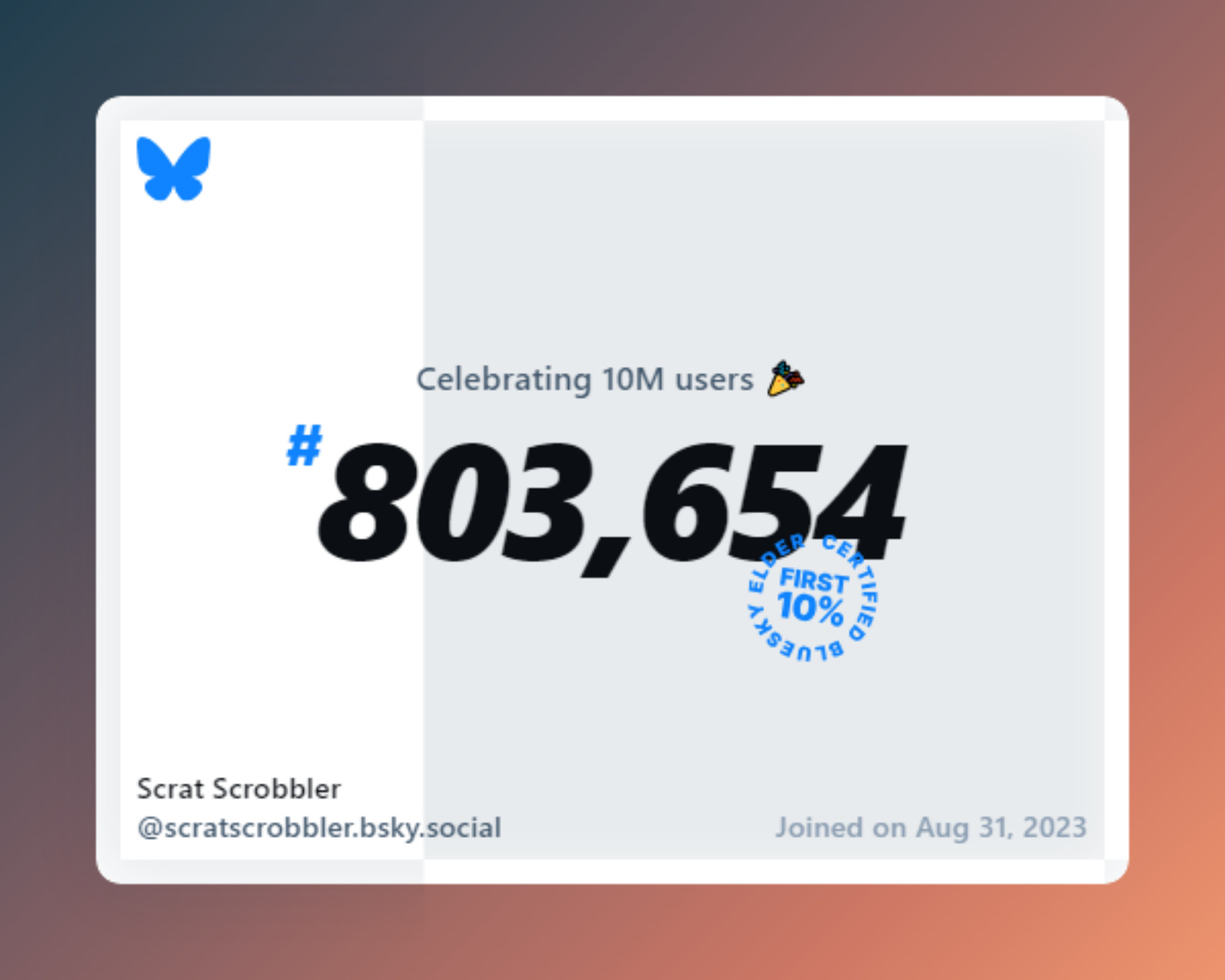 A virtual certificate with text "Celebrating 10M users on Bluesky, #803,654, Scrat Scrobbler ‪@scratscrobbler.bsky.social‬, joined on Aug 31, 2023"