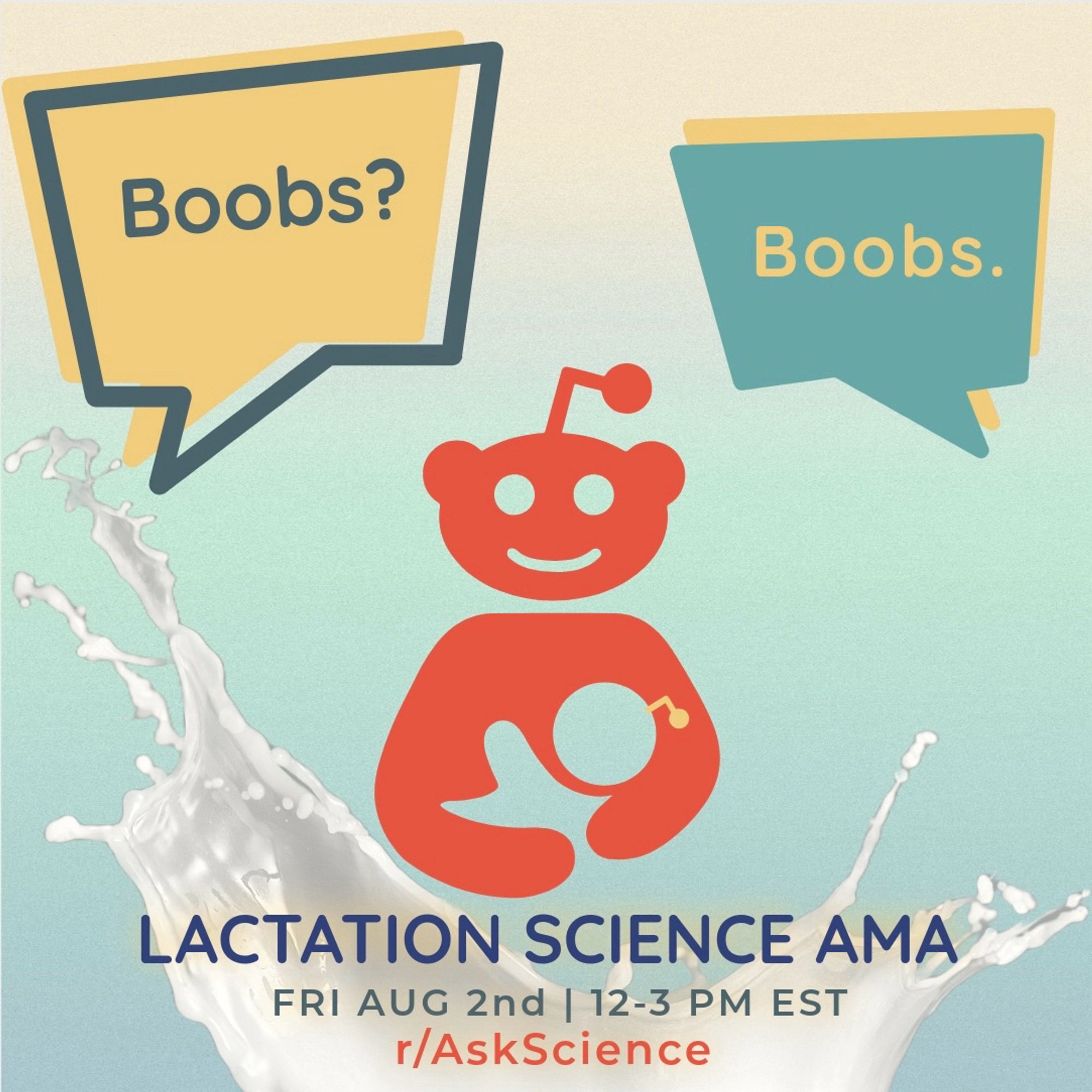 A breastfeeding Reddit alien floats above a splash of milk. Two speech bubbles float above its head one says “boobs?“ And the other one says “boobs.“ Text: lactation science AMA, Friday, August 2nd, 12-3 PM Eastern standard time in R-slash-ask-science.