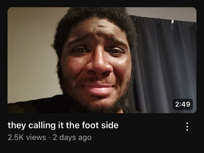 a youtube video with the title "they calling it the footside" with a man in tears in the thumbnail