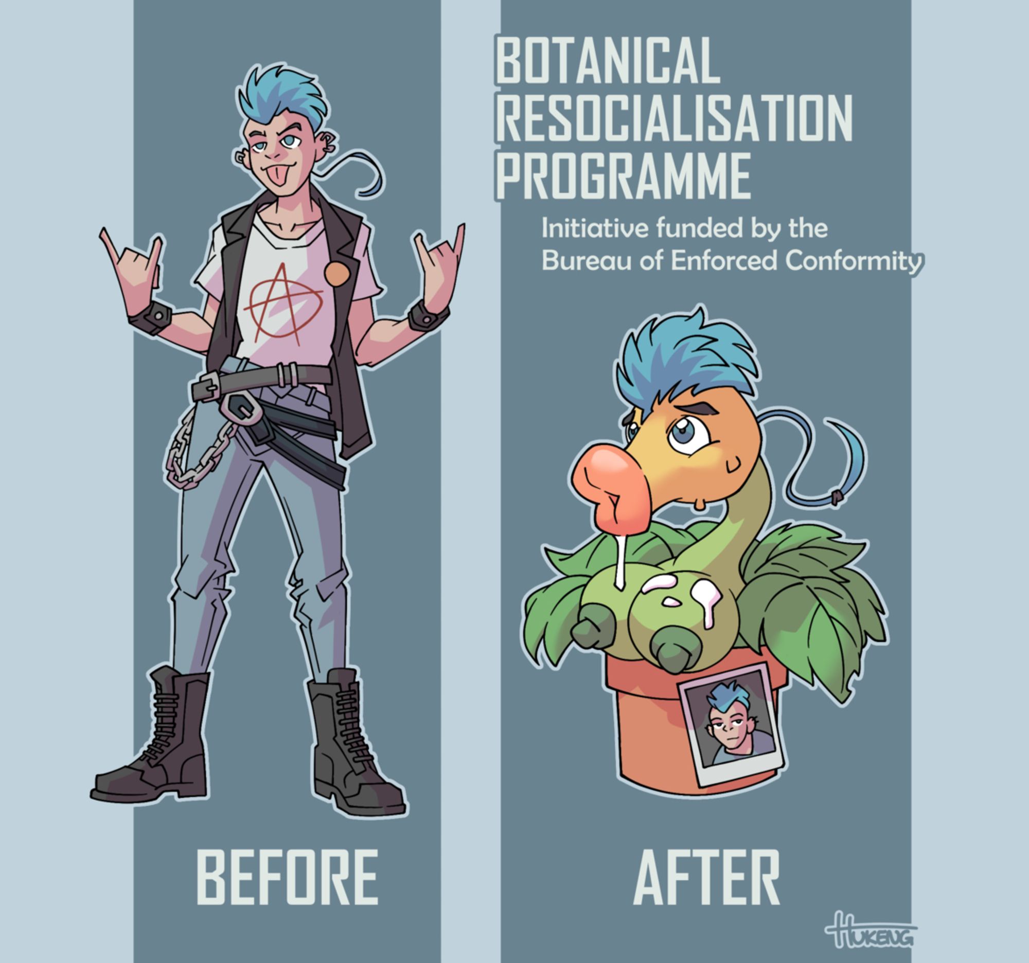 A two step transformation sequence in the style of a government PSA poster.
The title reads 'Botanical Resocialisation Programme - Initiative funded by the Bureau of Enforced Conformity'.
The first image, captioned 'before', shows a  rebellious looking young man with a blue mohawk, piercings and classic punk style attire sticking out his tongue and striking a mocking pose.
The second image, captioned 'after', shows a creature resembling a potted carnivorous plant with giant, luscious lips dripping white fluid, voluptuous breasts and the same mohawk and eyes as the character from the previous image. A small photograph showing the character from the 'before' stage is attached to its pot.