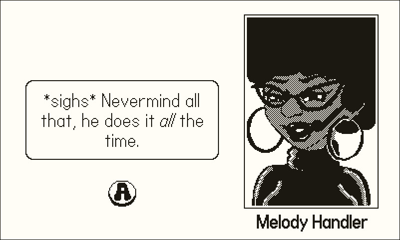 A conversation with a smiling woman who is part of the team of agents. She wears big hoop earrings, glasses, and we can see the microphone from a headset. The text says 'sighs - Nevermind all that, he does it all the time' and a name tag under the character image says 'Melody Handler'