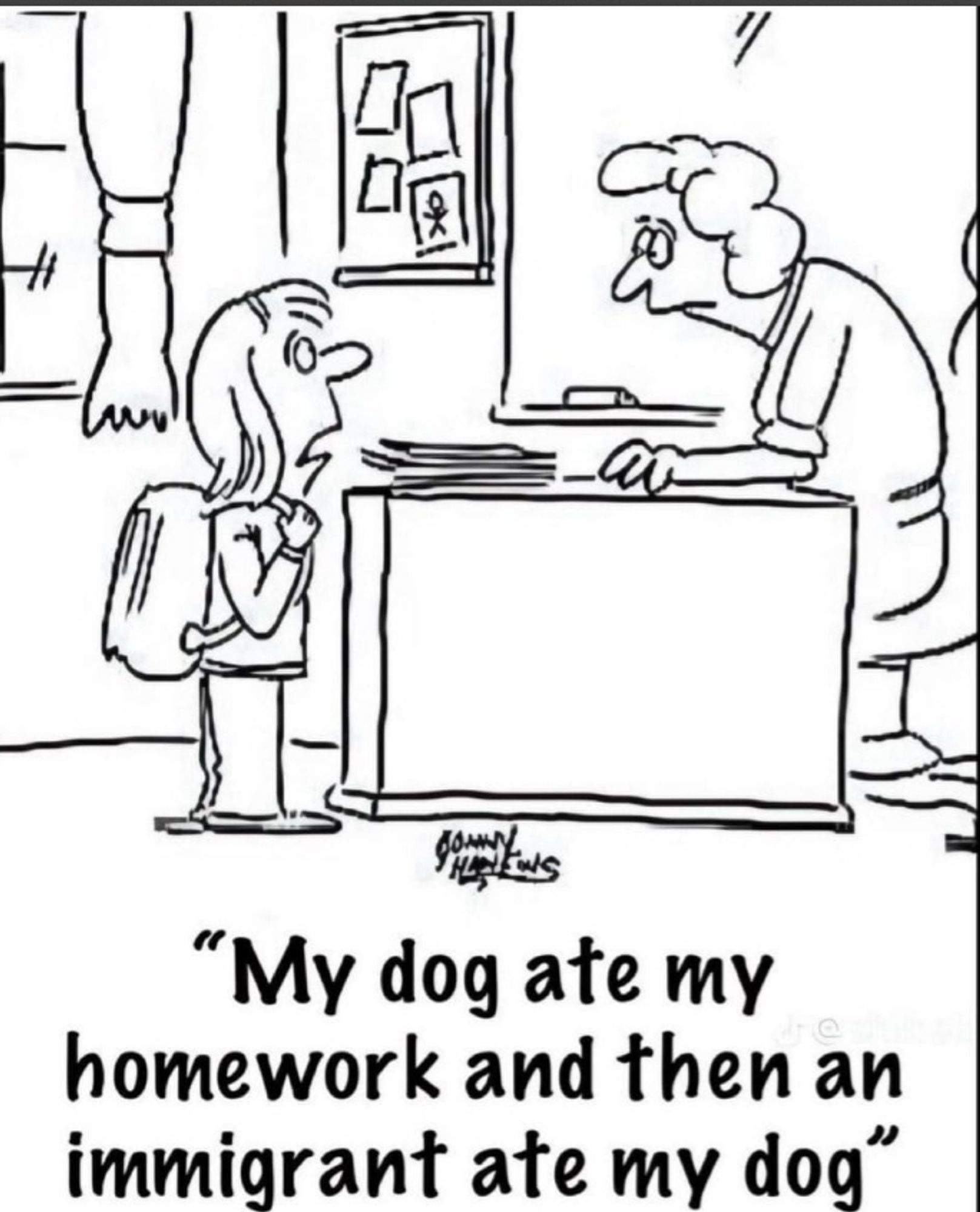 Cartoon "my dog ate my homework and then an immigrant ate my dog"