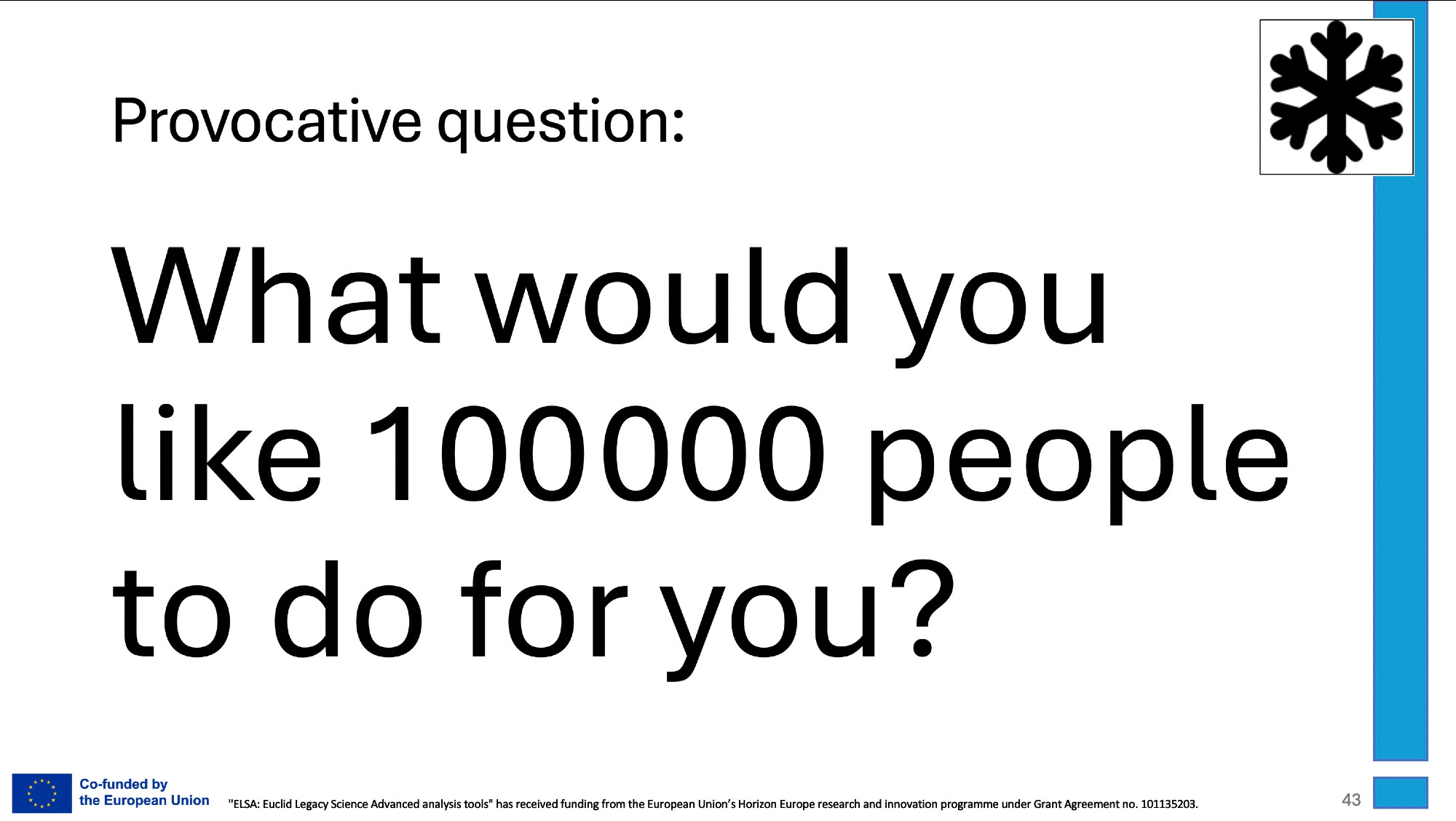 Provocative question: What would you like 100000 people to do for you?