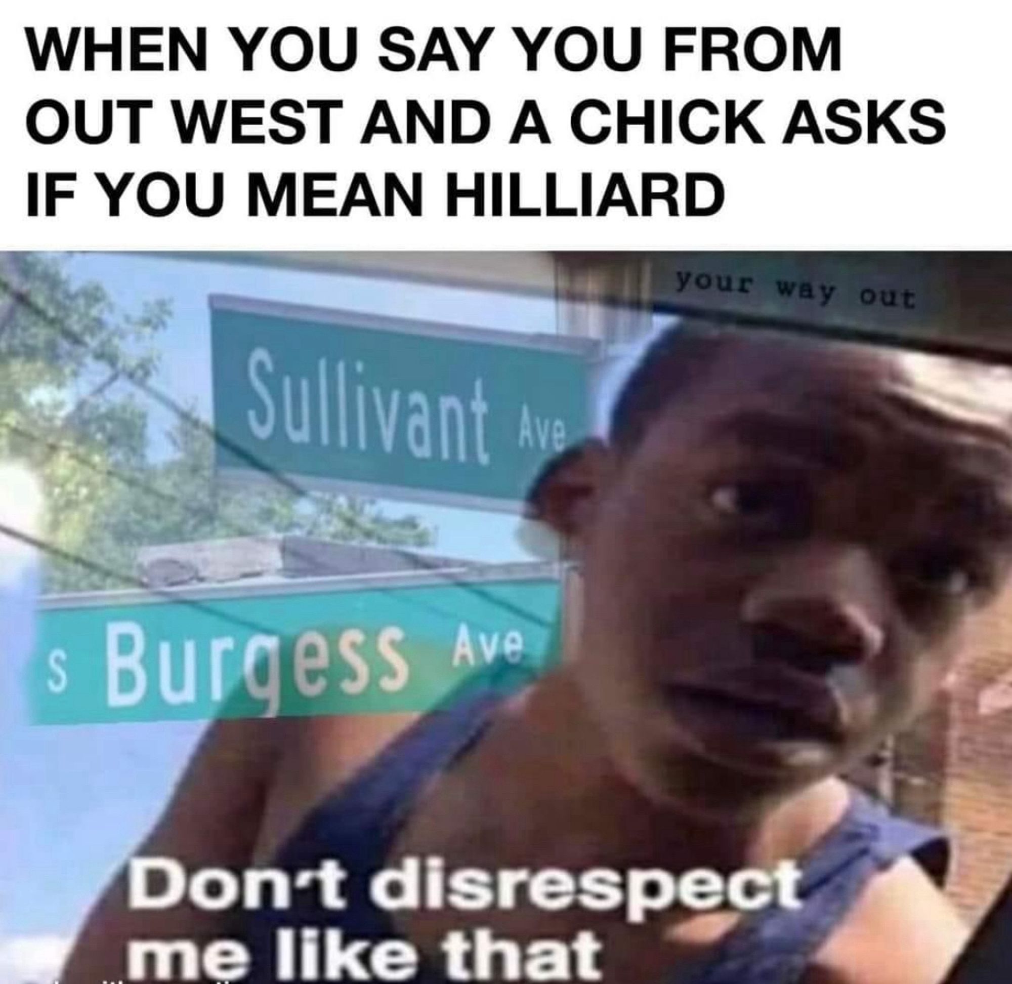 When you say you from out west and a chick asks if you mean Hilliard. Don’t disrespect me like that. Image shows sign posts at corner of Sullivant and Burgess