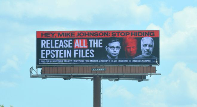 A photo of a billboard near Mike Johnson’s office in Louisiana: “HEY, MIKE JOHNSON: STOP HIDING/RELEASE ALL THE EPSTEIN FILES” alongside images of Jeffrey Epstein, Trump, and Johnson.