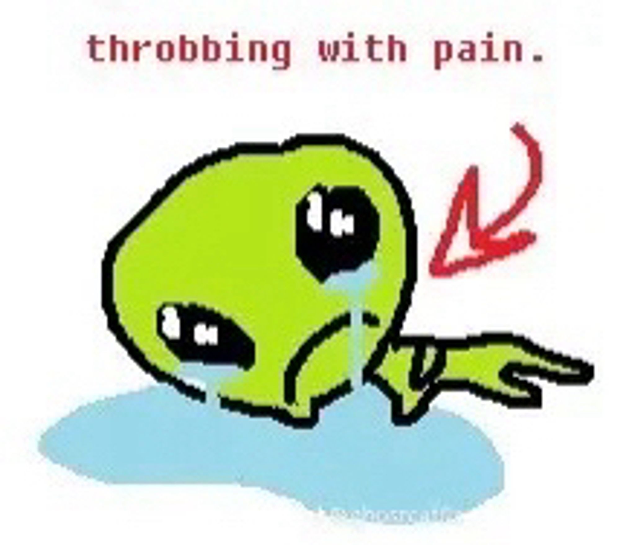 sad alien laying in a puddle of its own tears drawn in microsoft paint with the text “throbbing with pain” and an arrow pointing from the text to the sad alien