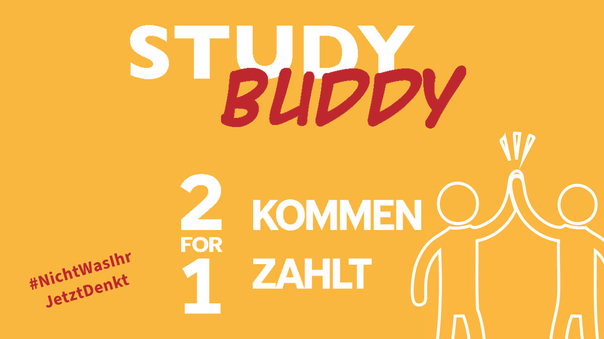 StudyBuddy, 2 kommen, 1 zahlt #nichtwasihrjetztdenkt