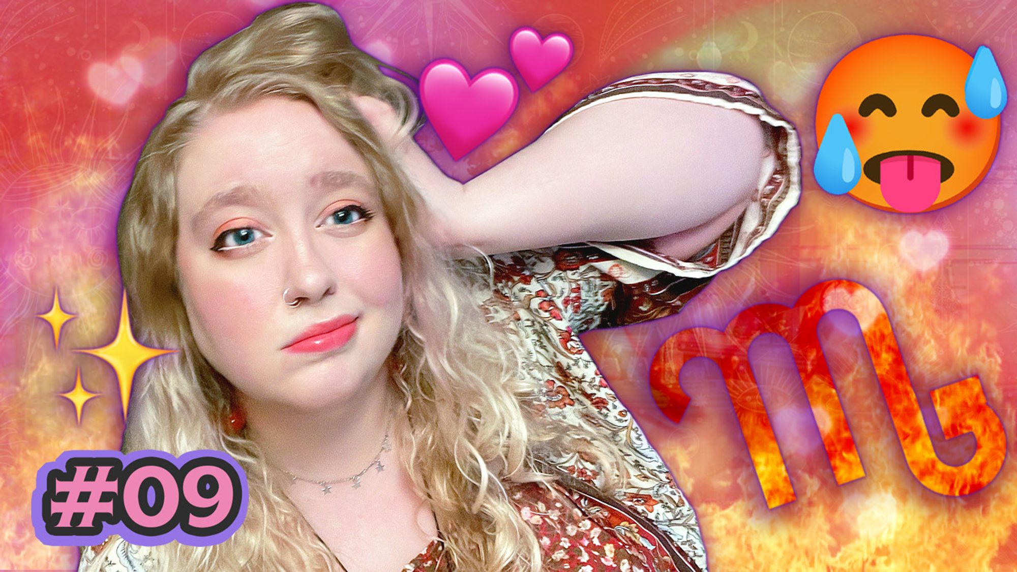 a youtube thumbnail for this oddcast episode, featuring me (white gal, curly blonde hair, blue eyes, scrunching up my hair with my right hand, arm uplifted, wearing a star choker and a floral robe) looking off camera with an uncomfortable look. sparkle and heart emojis frame me, and the background features fire, heart-shaped bokeh, a fiery scorpio glyph, and an overheated emoji. text in the bottom left-hand corner reads "#09" to denote the ninth episode.