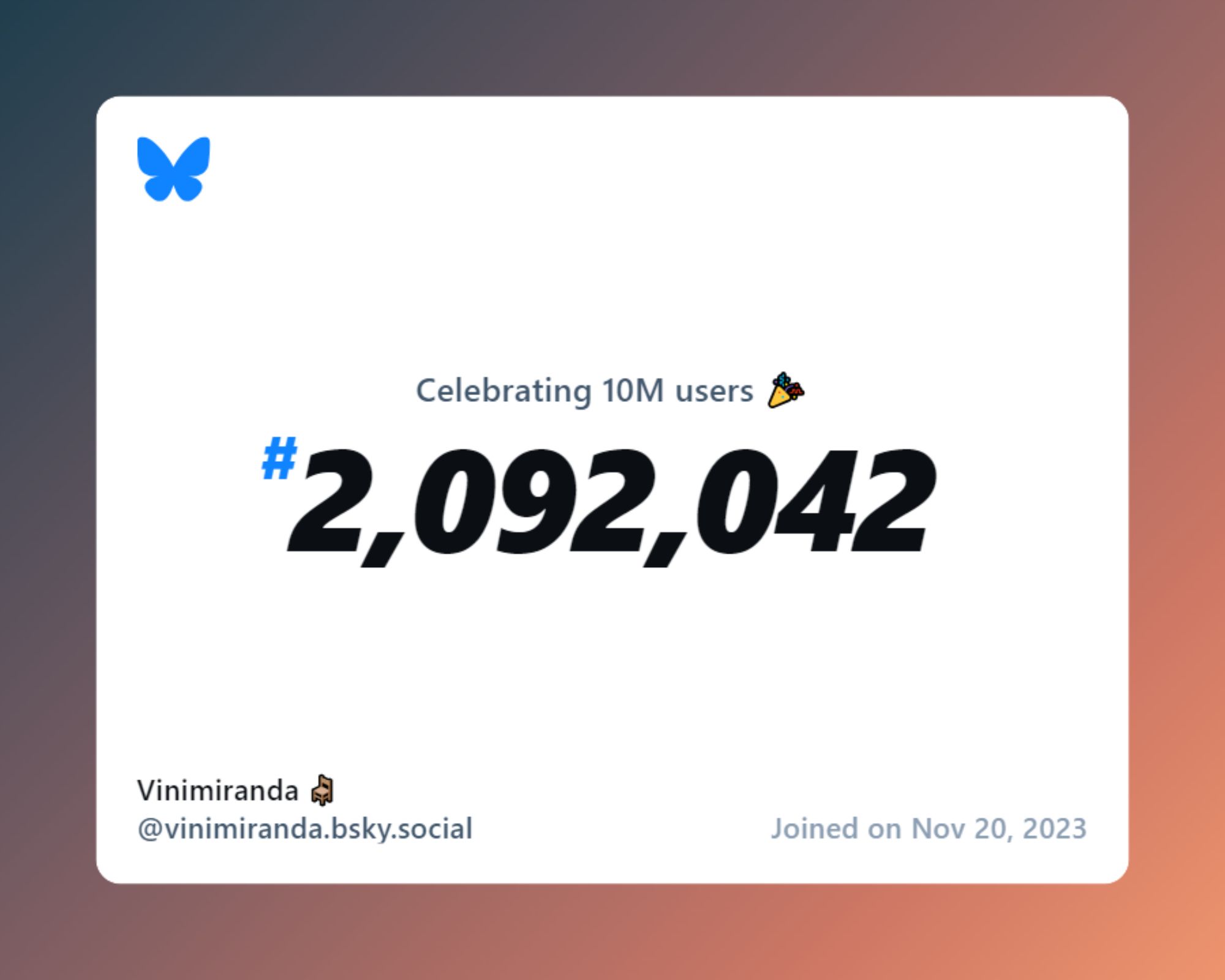 A virtual certificate with text "Celebrating 10M users on Bluesky, #2,092,042, Vinimiranda 🪑 ‪@vinimiranda.bsky.social‬, joined on Nov 20, 2023"