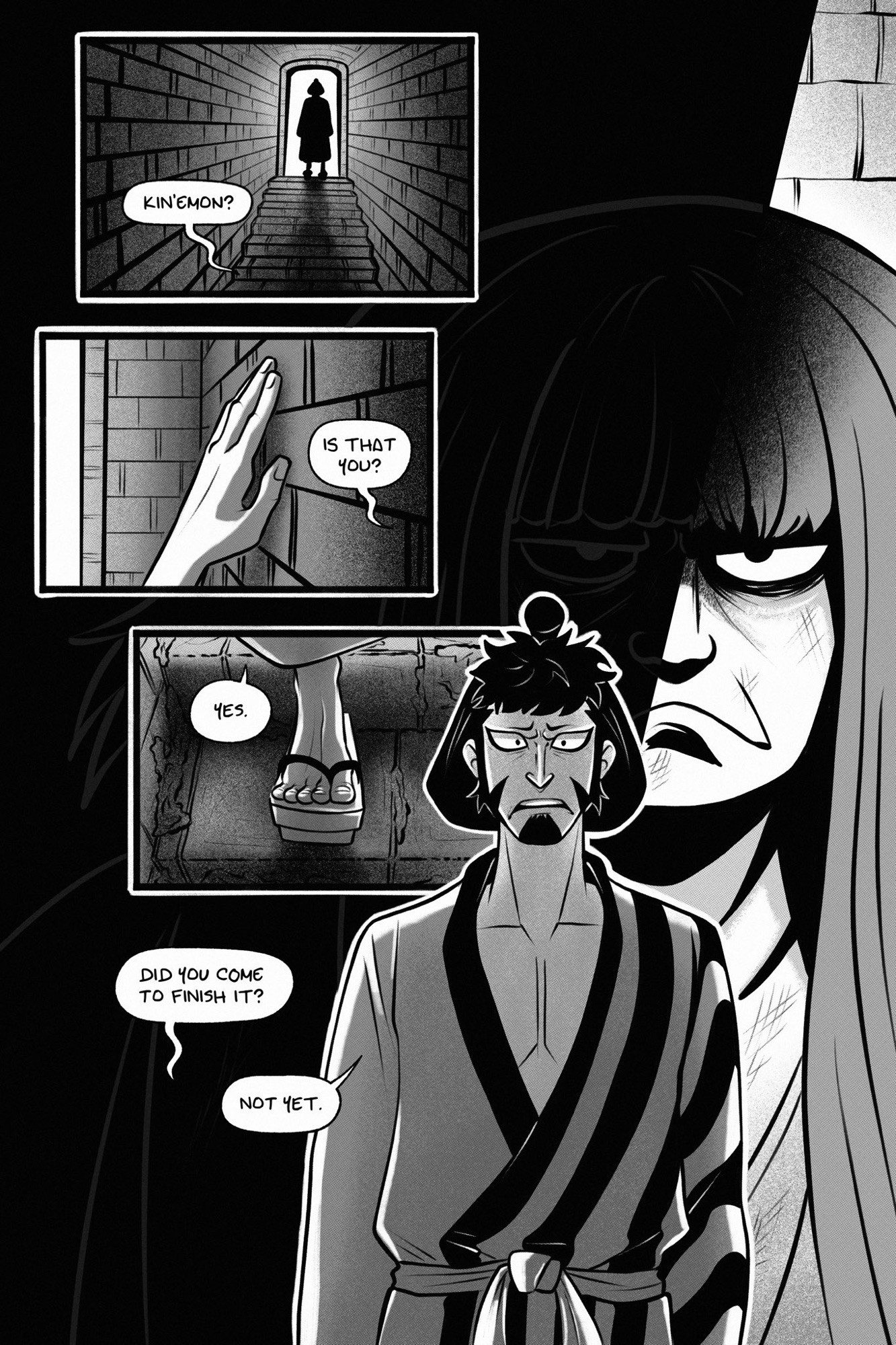 a 5 page one piece fancomic about kin’emon and kanjuro. page 1.

panel 1: kin’emon’s silhouette is illuminated in a doorway. in front of him are stairs, leading down into a makeshift prison like the ones in udon. a voice calls, “kin’emon?”

panel 2: kin’emon’s hand touches the wall. the voice asks, “is that you?”

panel 3: kin’emon steps further down the stairs. he replies, “yes.”

panel 4: kin’emon stands in muted horror, perhaps also a little sad. the voice asks, “did you come to finish it?” and he says, “not yet.”

panel 5: kanjuro sits, grouchy and sulking. he has no makeup on, and he is half in shadow.