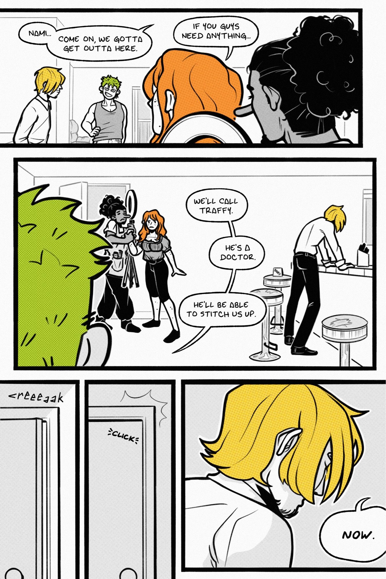 4 page one piece fancomic. page 1.

panel 1: in their apartment, sanji stands stiffly with his face hidden, while zoro looks a little too happy with one hand on his hip. in the foreground are nami and usopp. usopp says, “nami… come on, we gotta get outta here.” while nami says to zoro and sanji, “if you guys need anything…”

panel 2: zoro replies, “we’ll call traffy. he’s a doctor. he’ll be able to stitch us up.” nami and usopp hover nervously by the front door. sanji has slumped over the breakfast bar.

panel 3: the front door starts to creak shut as usopp and nami leave.

panel 4: the door shuts with a click.

panel 5: sanji hangs his head, his out-of-it expression mostly hidden by his hair. from off-screen, zoro says, “NOW.”