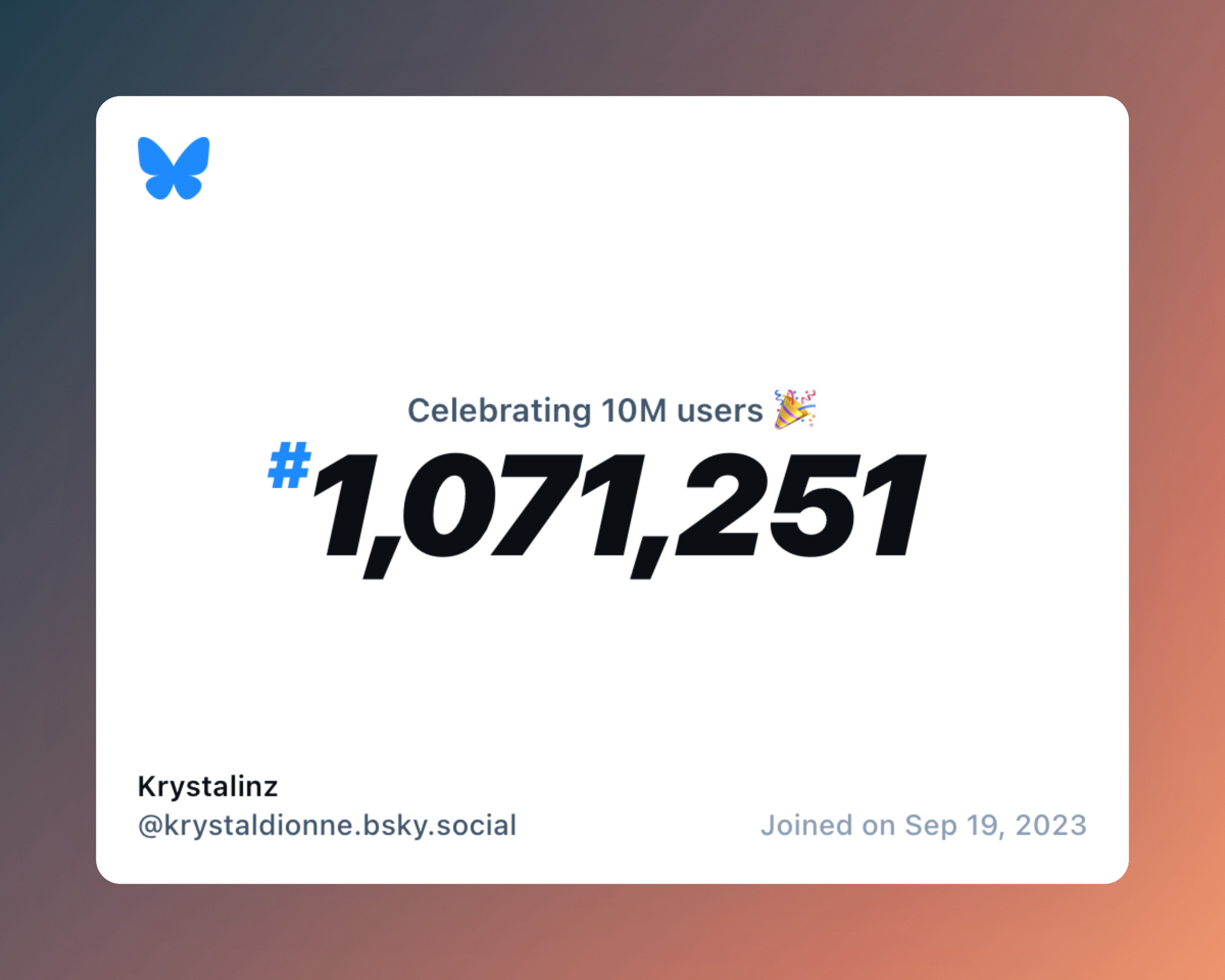 A virtual certificate with text "Celebrating 10M users on Bluesky, #1,071,251, Krystalinz ‪@krystaldionne.bsky.social‬, joined on Sep 19, 2023"