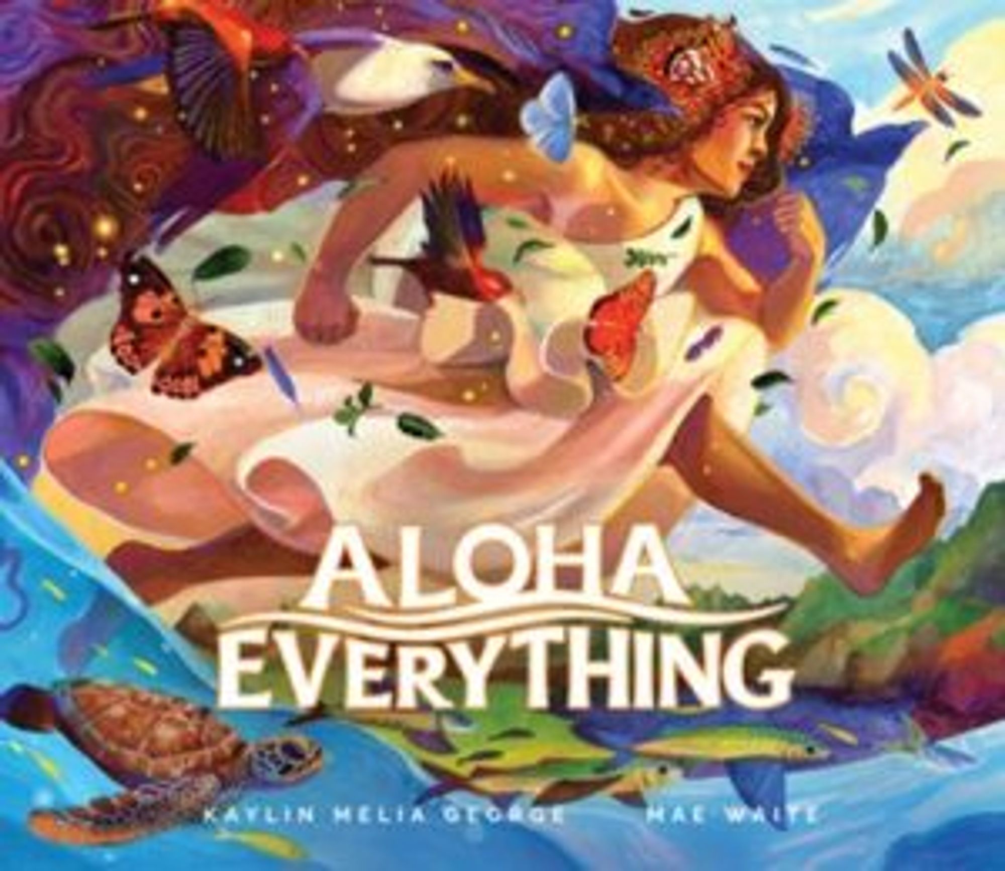 Aloha Everything cover Kaylin Melia George, Mai Waite depicts stylized running maiden surrounded by small creatures of sea and air