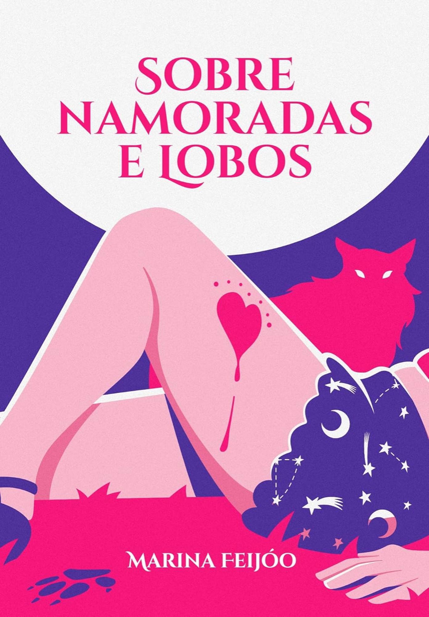 Capa do livro "Sobre Namoradas e Lobos" de Marina Feijóo. A capa tem o desenho de uma pessoa deitada no gramado, sob a lua cheia, com um lobo em seu lado direito. Ao lado esquerdo dela, vemos a marca de uma pegada de lobo na grama. A pessoa veste um short curto roxo com desenhos de luas e estrelas, sandália roxa, cropped rosa e em sua perna tem o desenho de um coração. O rosto e os pés da personagem não aparecem. Dentro da lua cheia está escrito o título do livro em letras garrafais e cor de rosa.