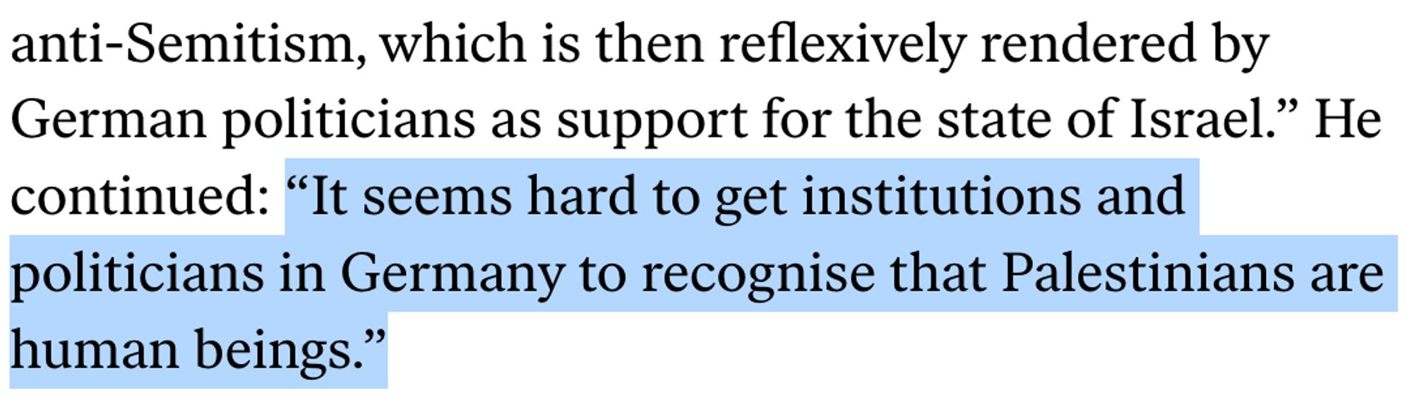Text: "He continued: 'It seems hard to get institutions and politicians in Germany to recognise that Palestinians are human beings.'"