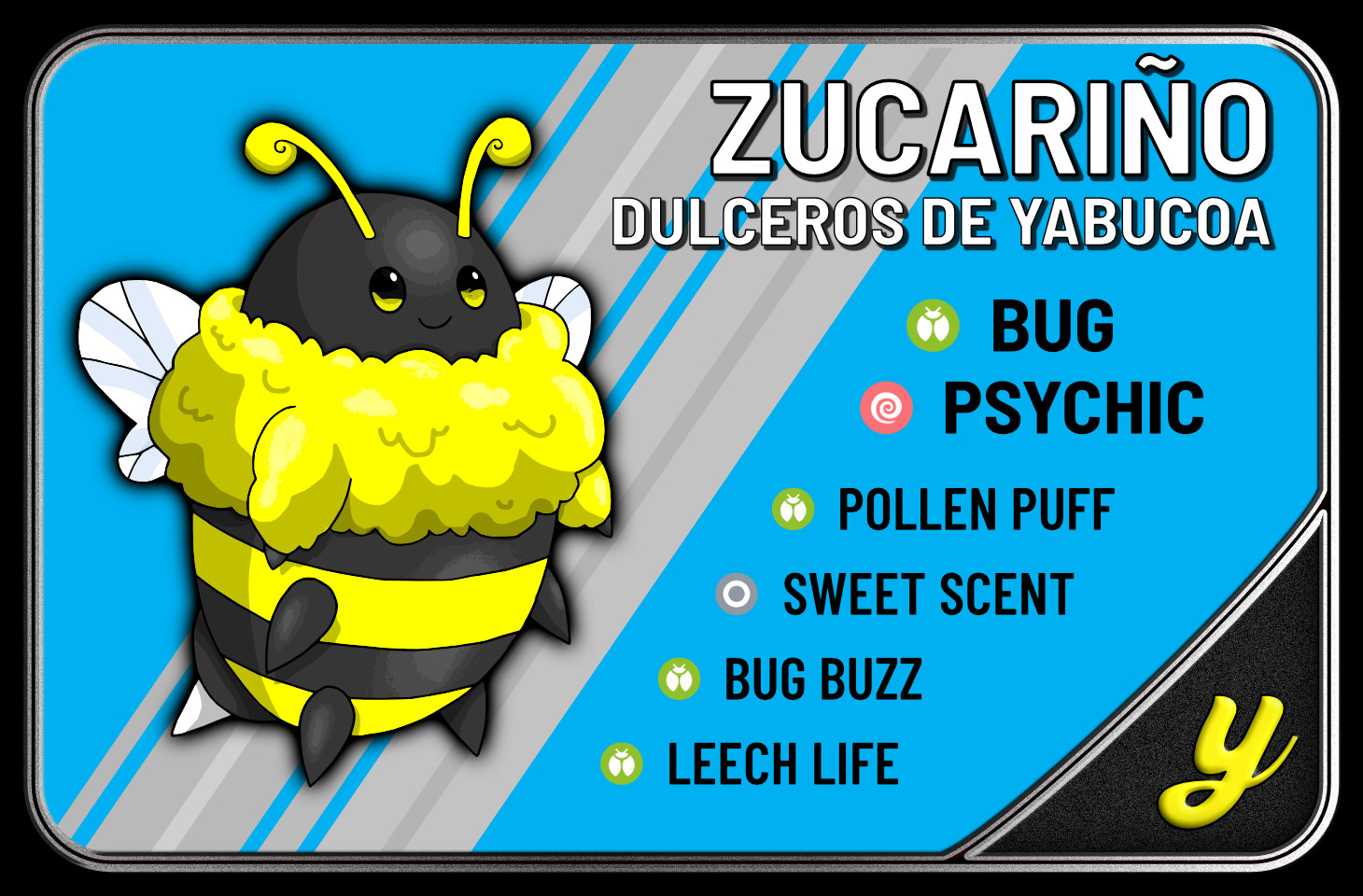 Trading card for Zucariño, the mascot of the Dulceros de Yabucoa, whose embossed yellow “Y” logo in cursive font sits on a black league flap. Zucariño is an adorable black bee with yellow eyes, stripes and antennae, as well as a fluffy layer surrounding its chest and top legs, and white wings. It’s a Bug/Psychic type, with the following moves: Pollen Puff (Bug), Sweet Scent (Normal), Bug Buzz (Bug), and Leech Life (Bug). The card itself is blue, with white striping.