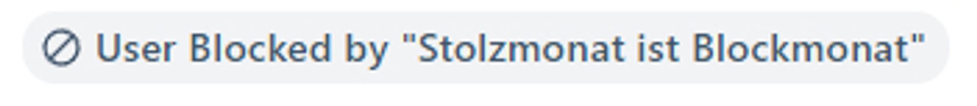 Benutzer wurde geblockt von der Liste "Stolzmonat ist Blockmonat"