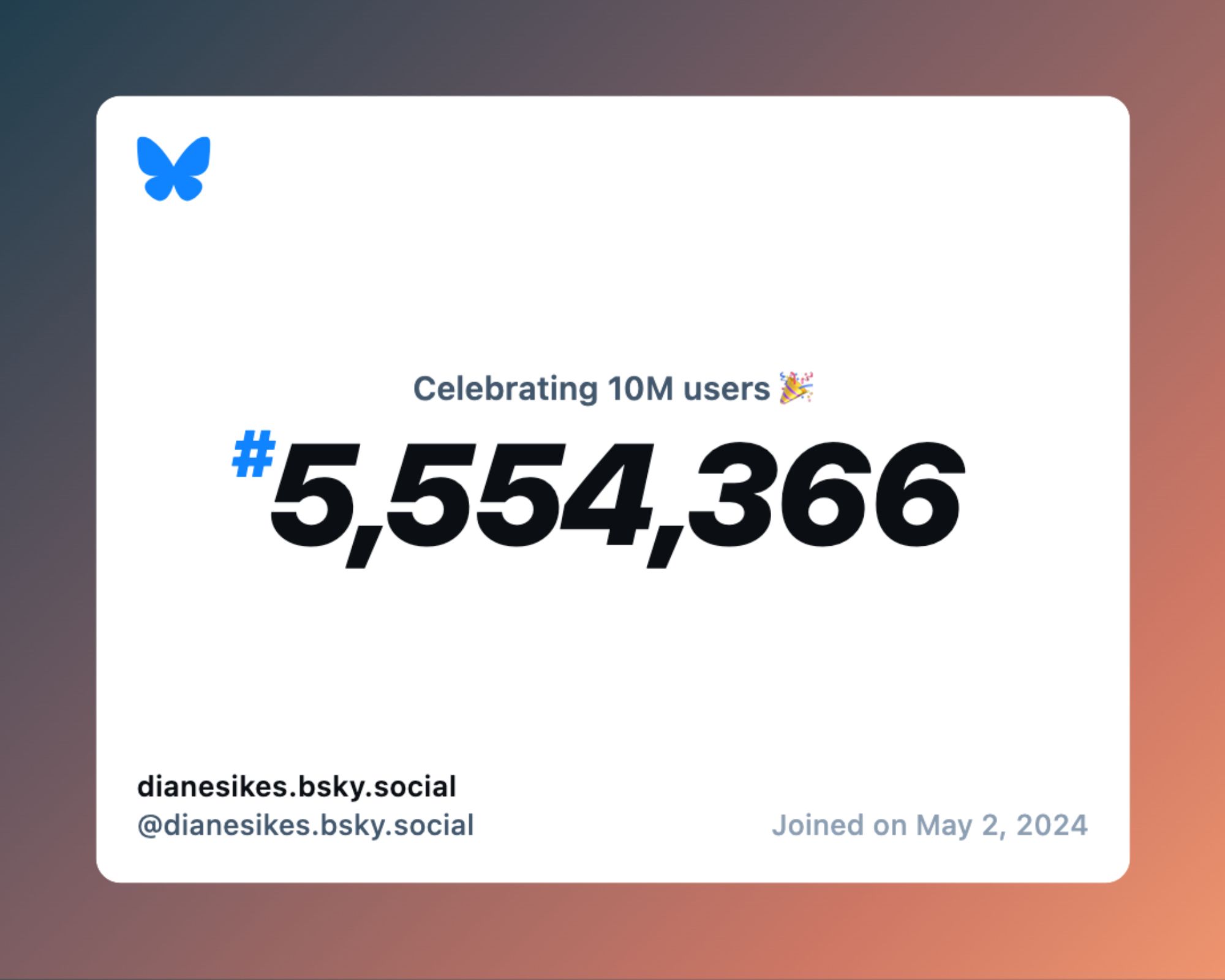 A virtual certificate with text "Celebrating 10M users on Bluesky, #5,554,366, dianesikes.bsky.social ‪@dianesikes.bsky.social‬, joined on May 2, 2024"