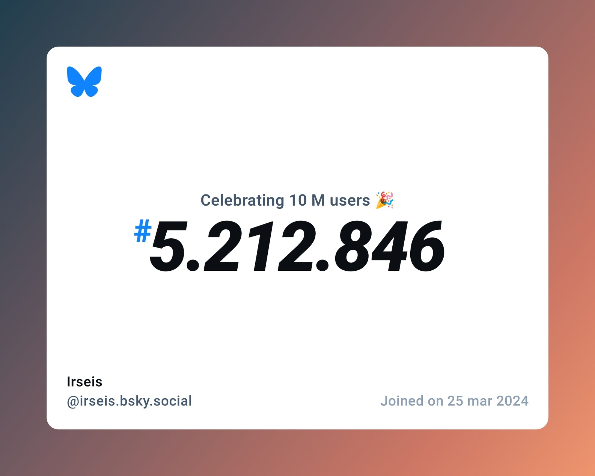 A virtual certificate with text "Celebrating 10M users on Bluesky, #5.212.846, Irseis ‪@irseis.bsky.social‬, joined on 25 mar 2024"