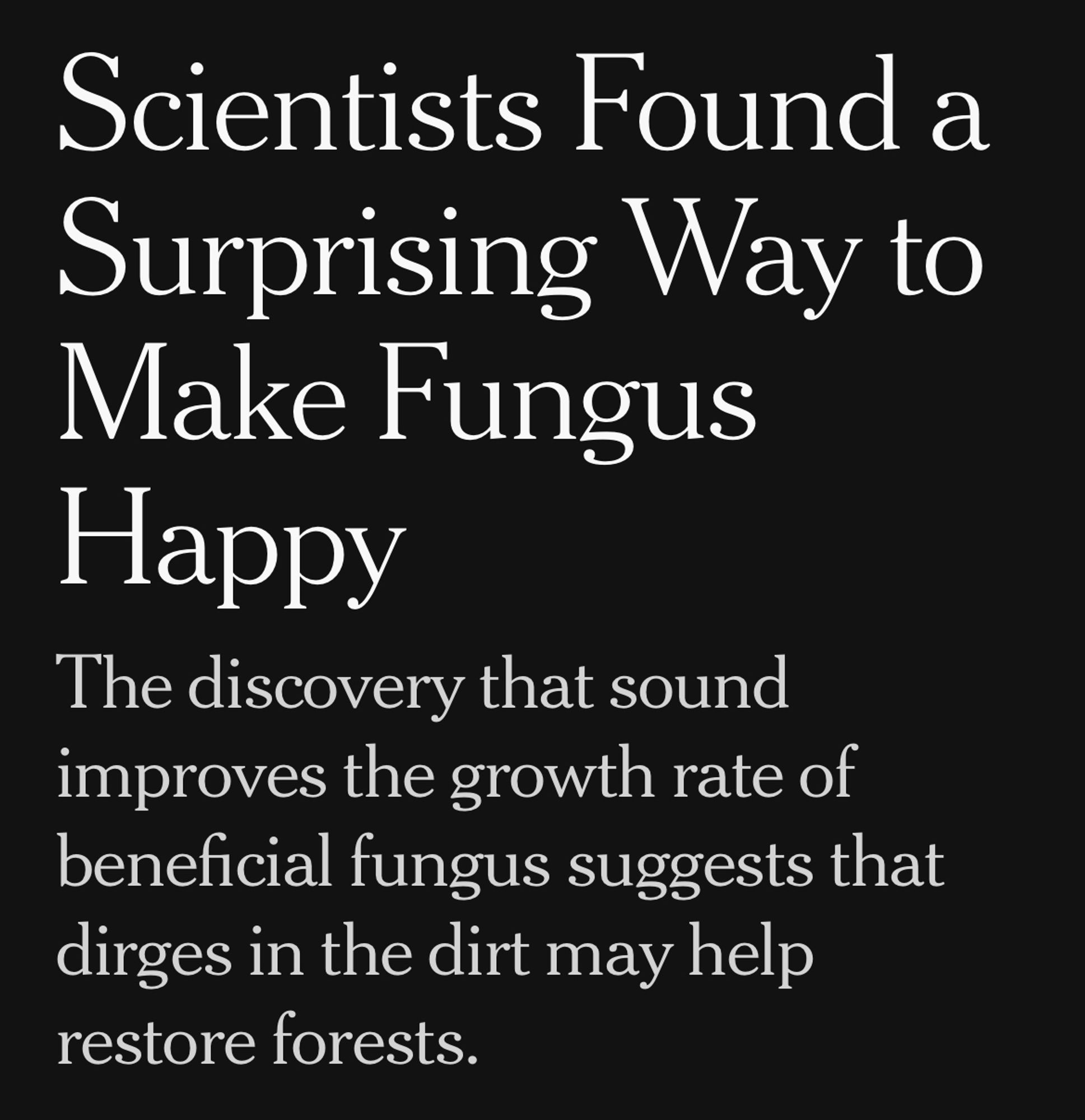 Photo of a NYTimes headline about a study that found sound improves the grown rate of fungus